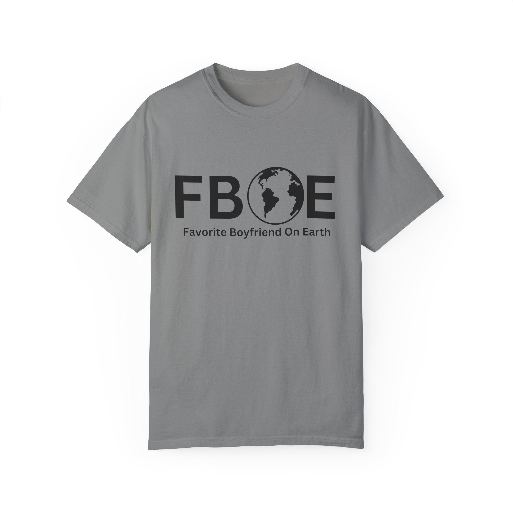 Favorite Boyfriend On Earth (FBOE) Customizable Garment-Dyed T-Shirt – Soft-Washed Comfort Colors 1717