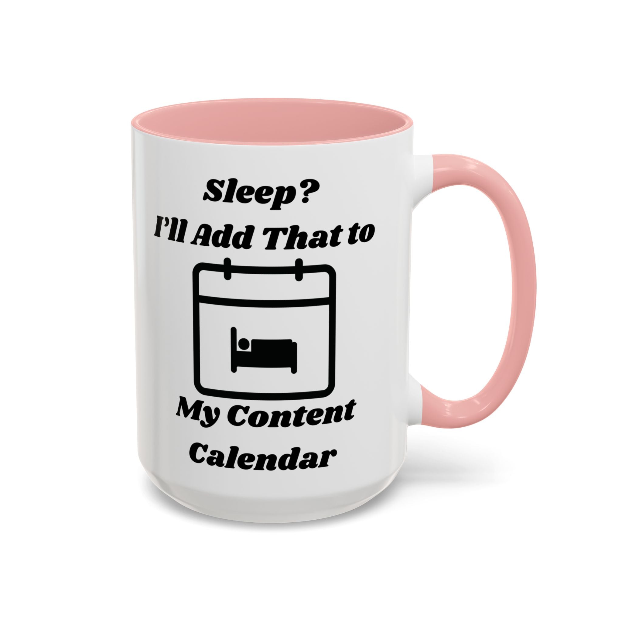 Sleep? I'll Add That to My Content Calendar Accent Coffee Mug (11oz, 15oz)