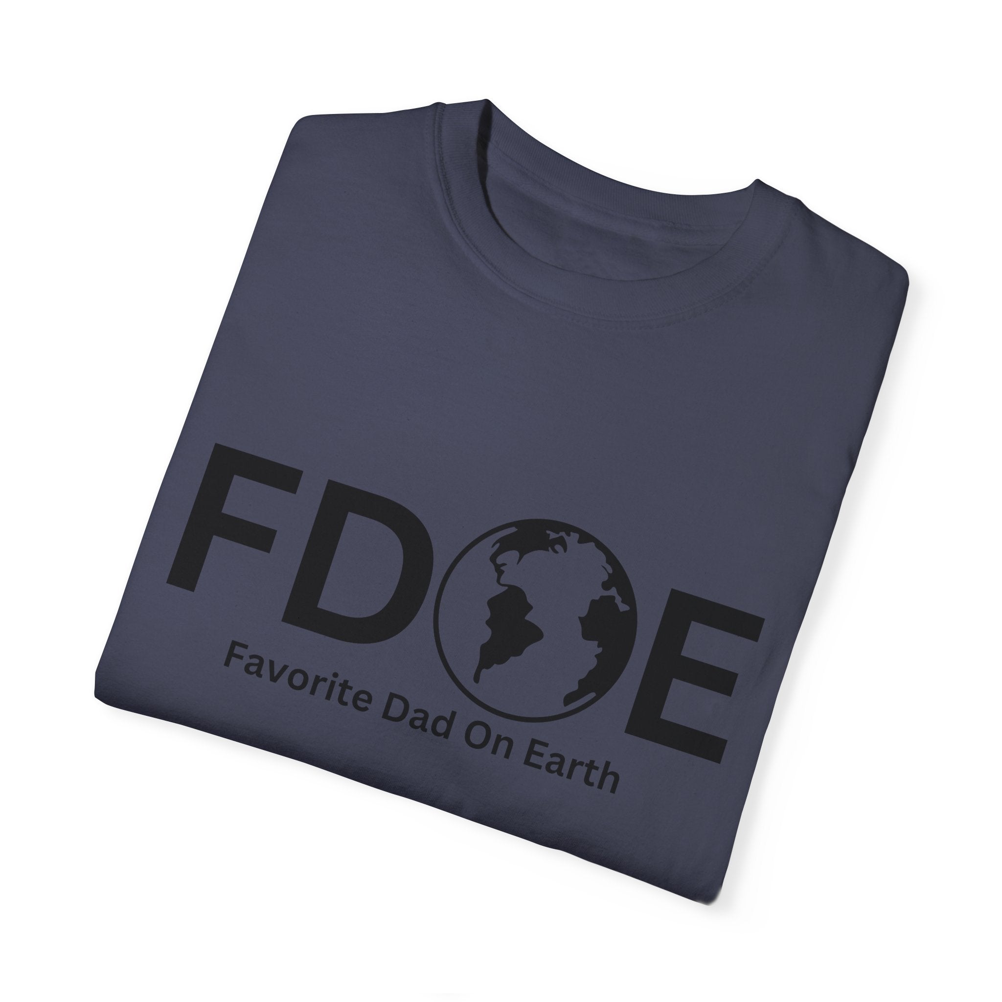 Favorite Dad On Earth (FDOE) - Comfort Colors 1717 Garment T-Shirt