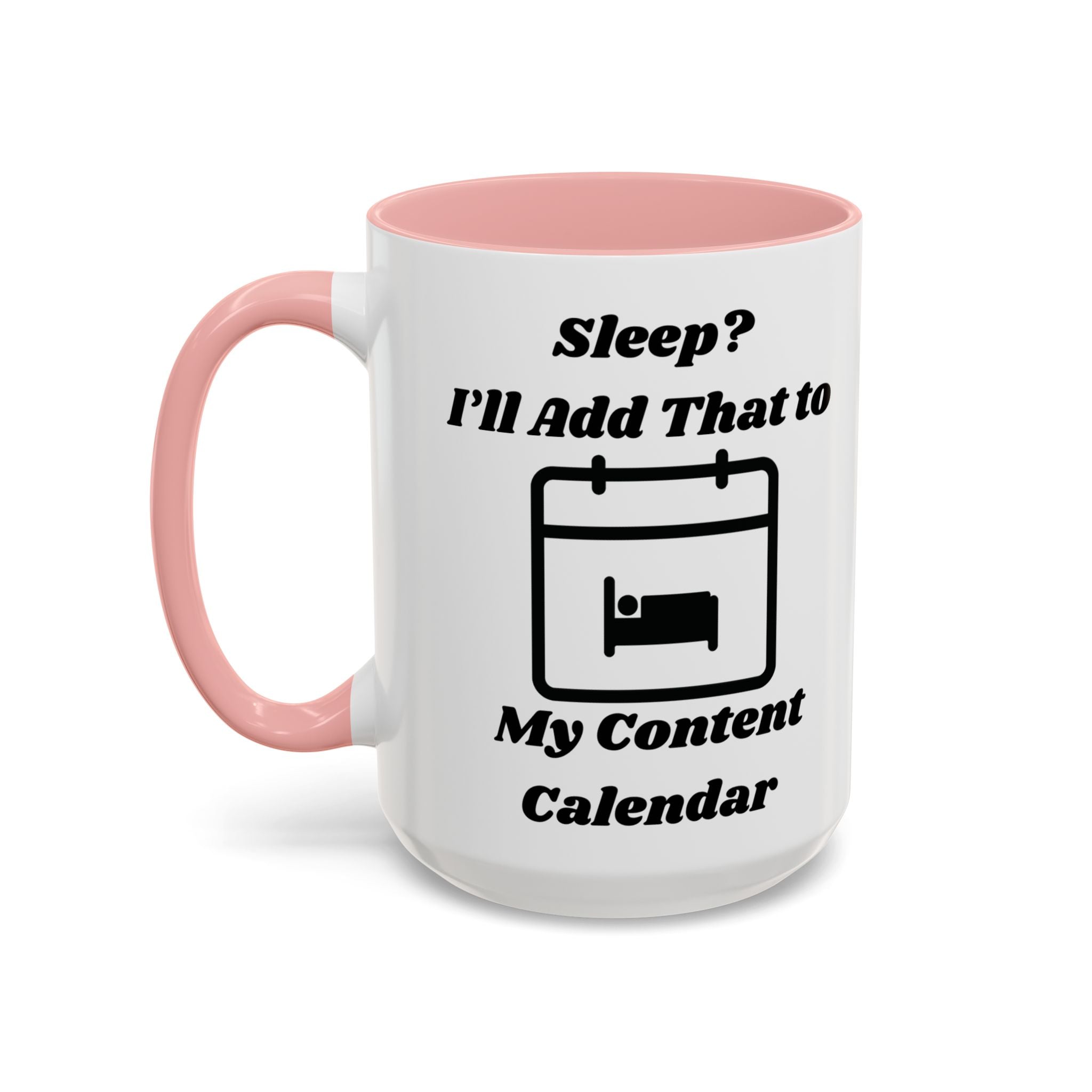 Sleep? I'll Add That to My Content Calendar Accent Coffee Mug (11oz, 15oz)