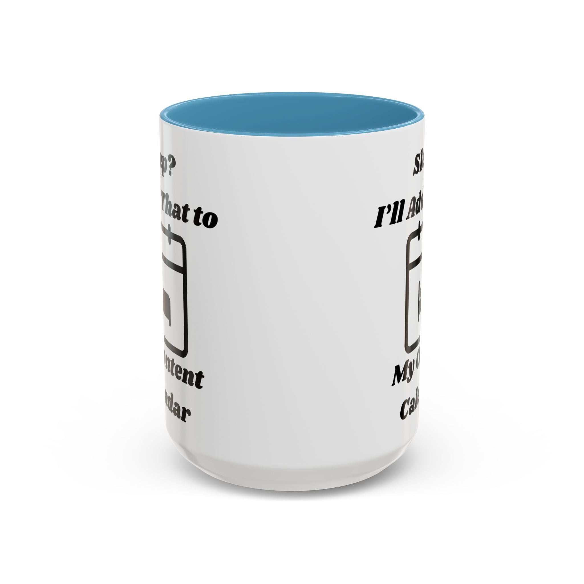 Sleep? I'll Add That to My Content Calendar Accent Coffee Mug (11oz, 15oz)