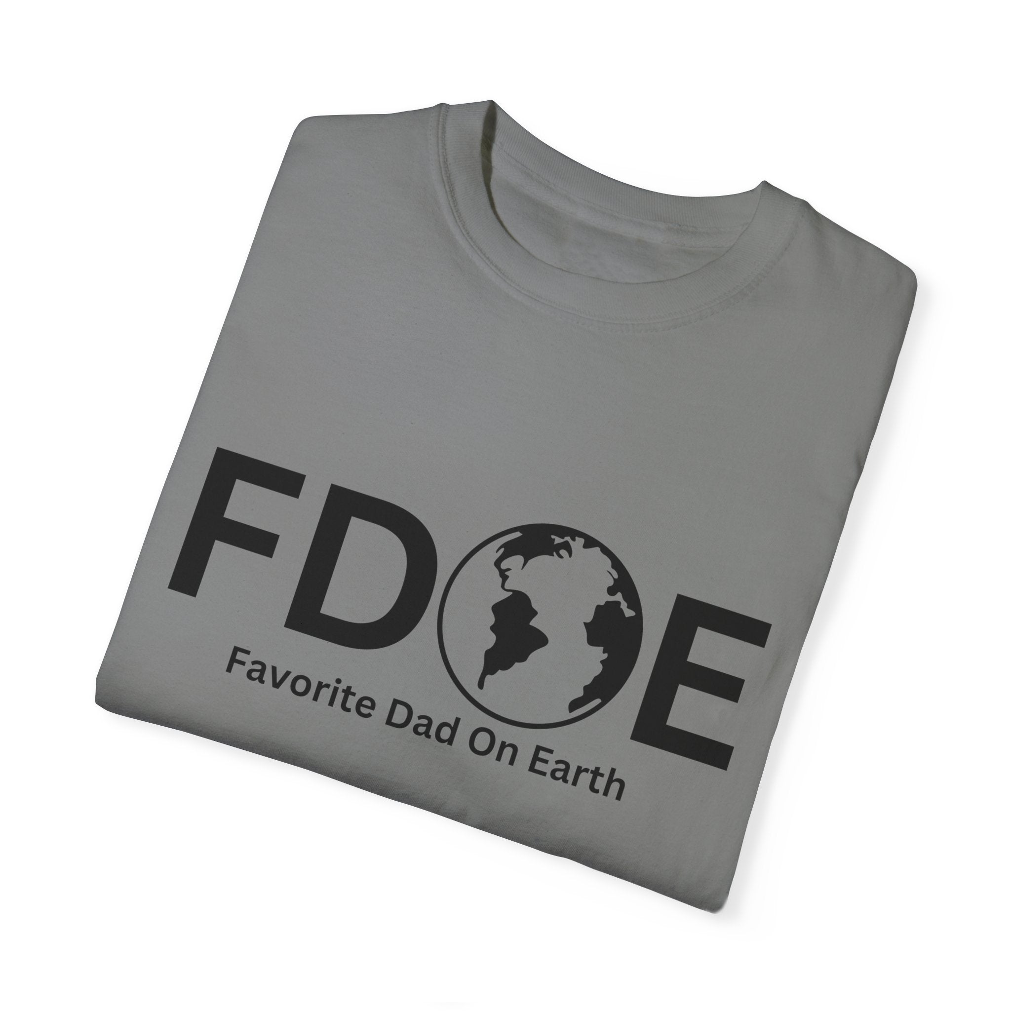 Favorite Dad On Earth (FDOE) - Comfort Colors 1717 Garment T-Shirt