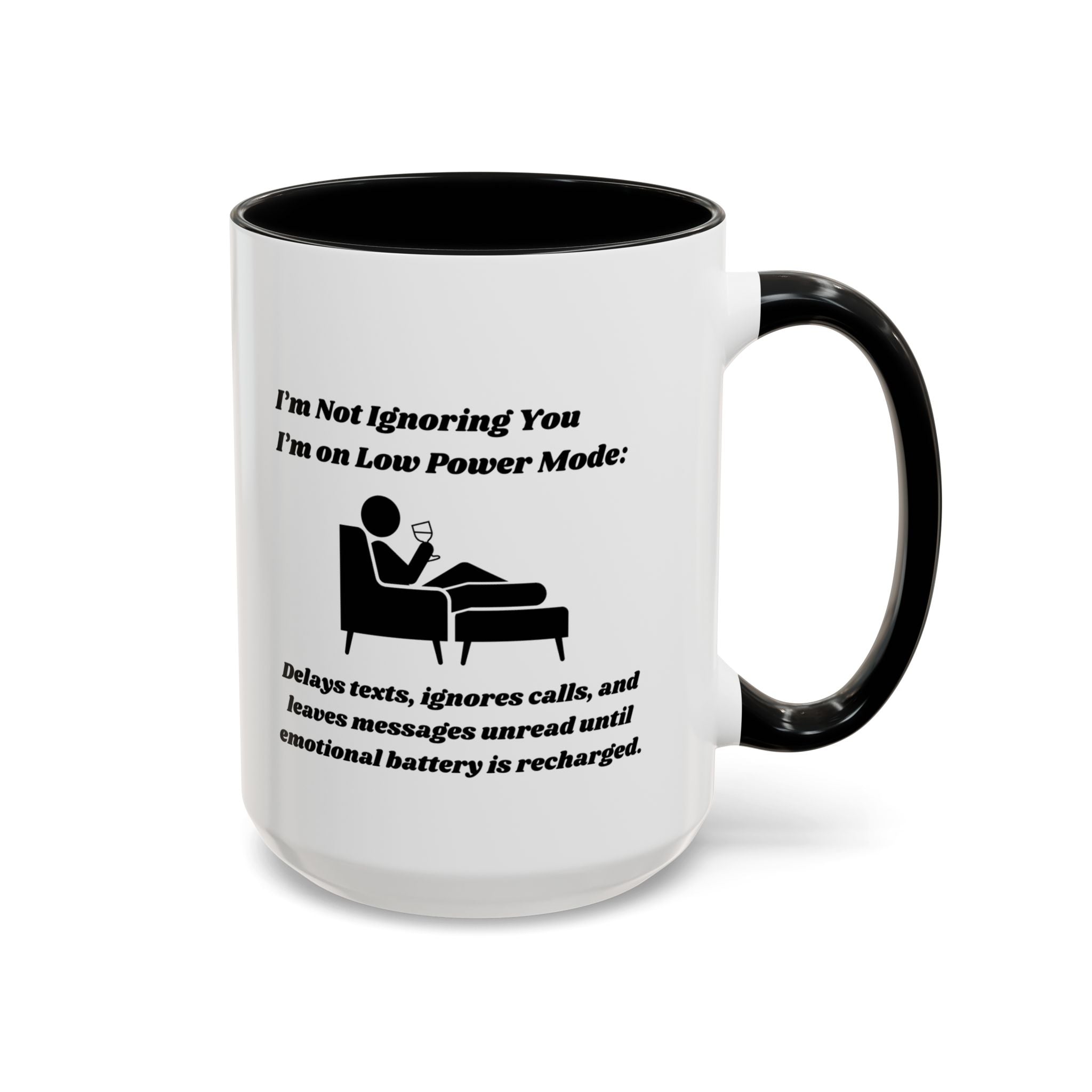 I'm Not Ignoring You, I'm on Low Power Mode Ceramic Accent Coffee Mug (11oz, 15oz)