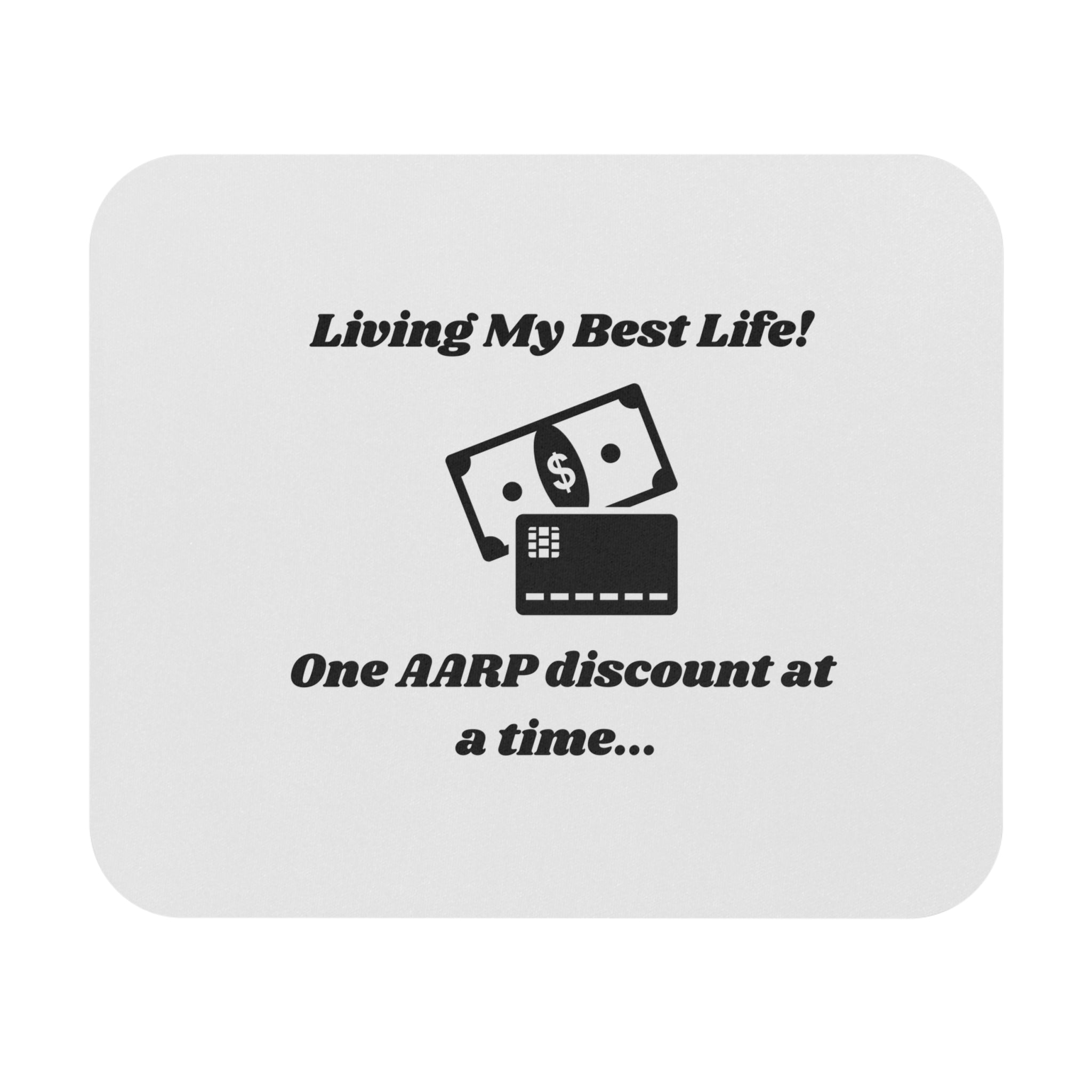 Living My Best Life! One AARP Discount at a Time Mouse Pad - Custom Personalized Gaming and Office Mouse Pad