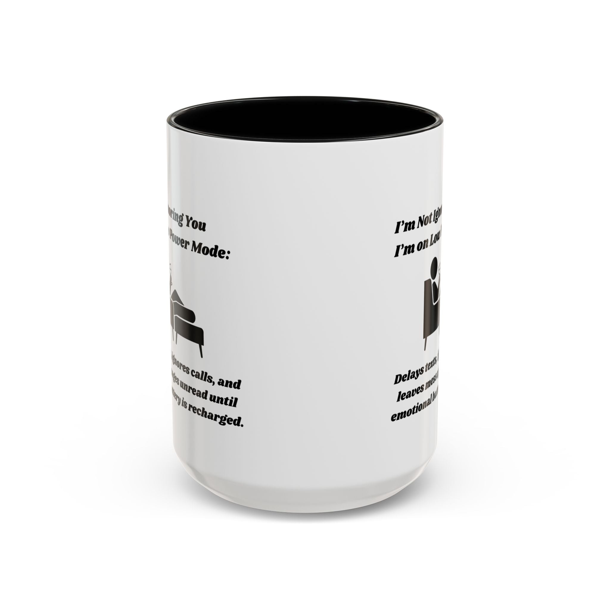 I'm Not Ignoring You, I'm on Low Power Mode Ceramic Accent Coffee Mug (11oz, 15oz)