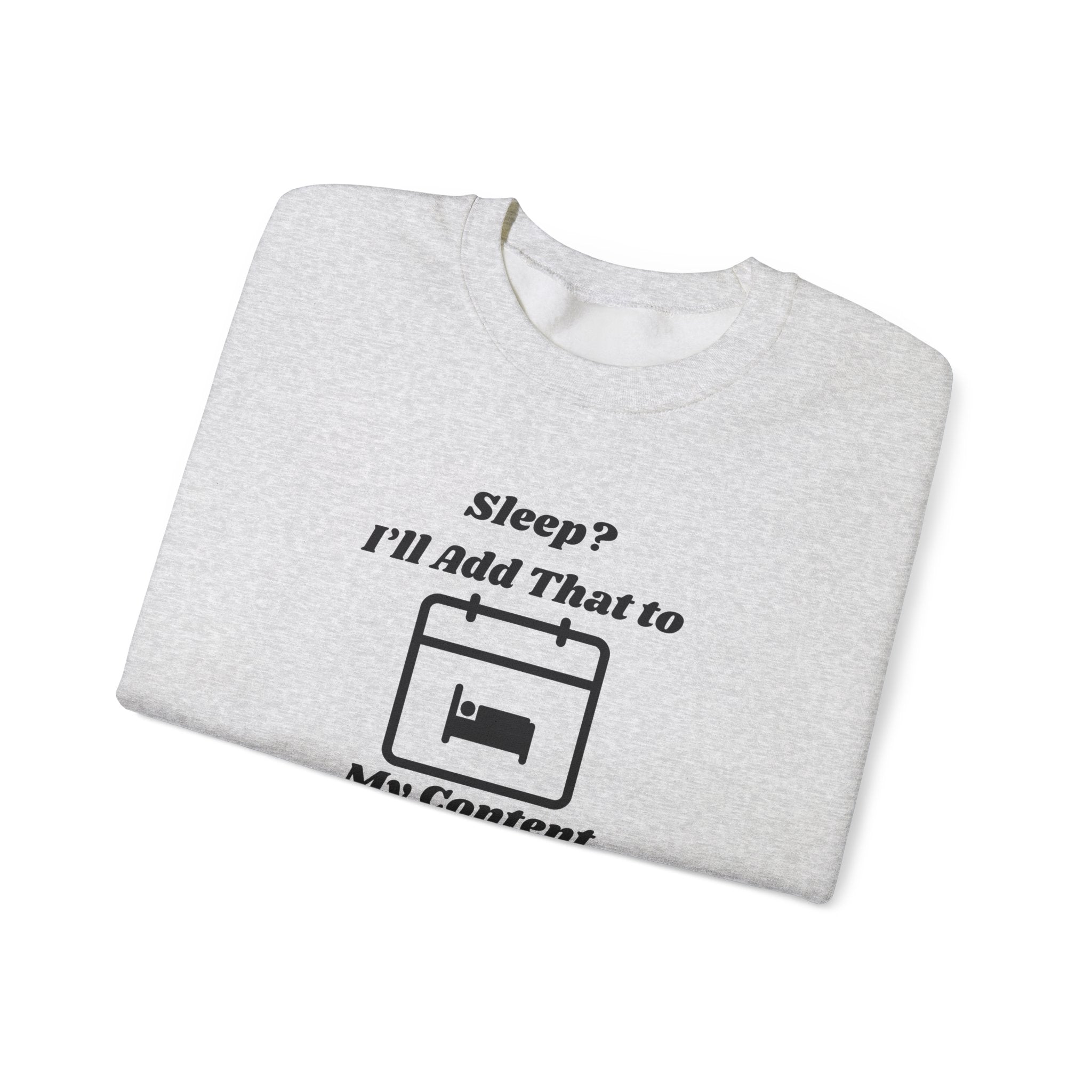 Sleep? I'll Add That to My Content Calendar Unisex Heavy Blend Crewneck Sweatshirt