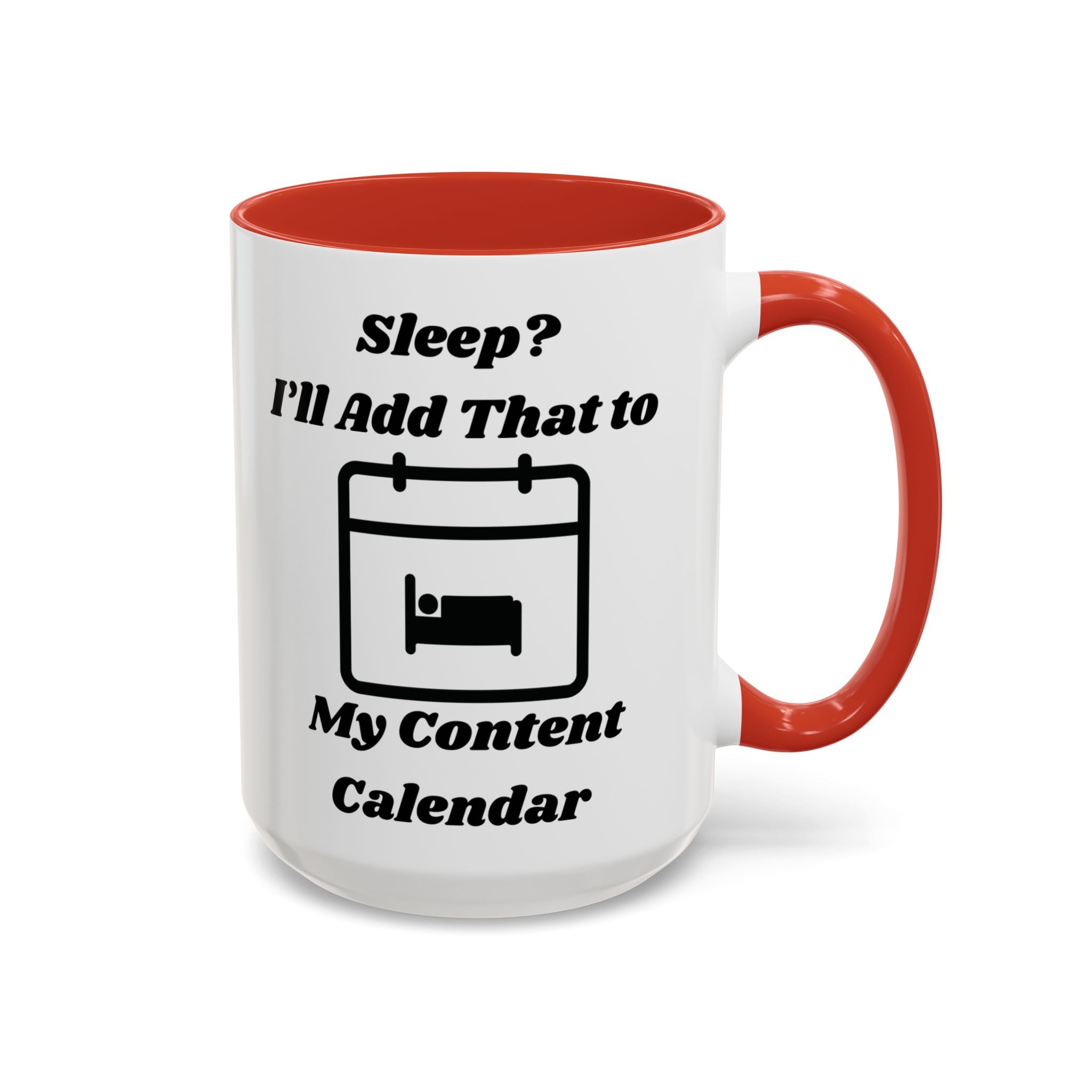 Sleep? I'll Add That to My Content Calendar Accent Coffee Mug (11oz, 15oz)