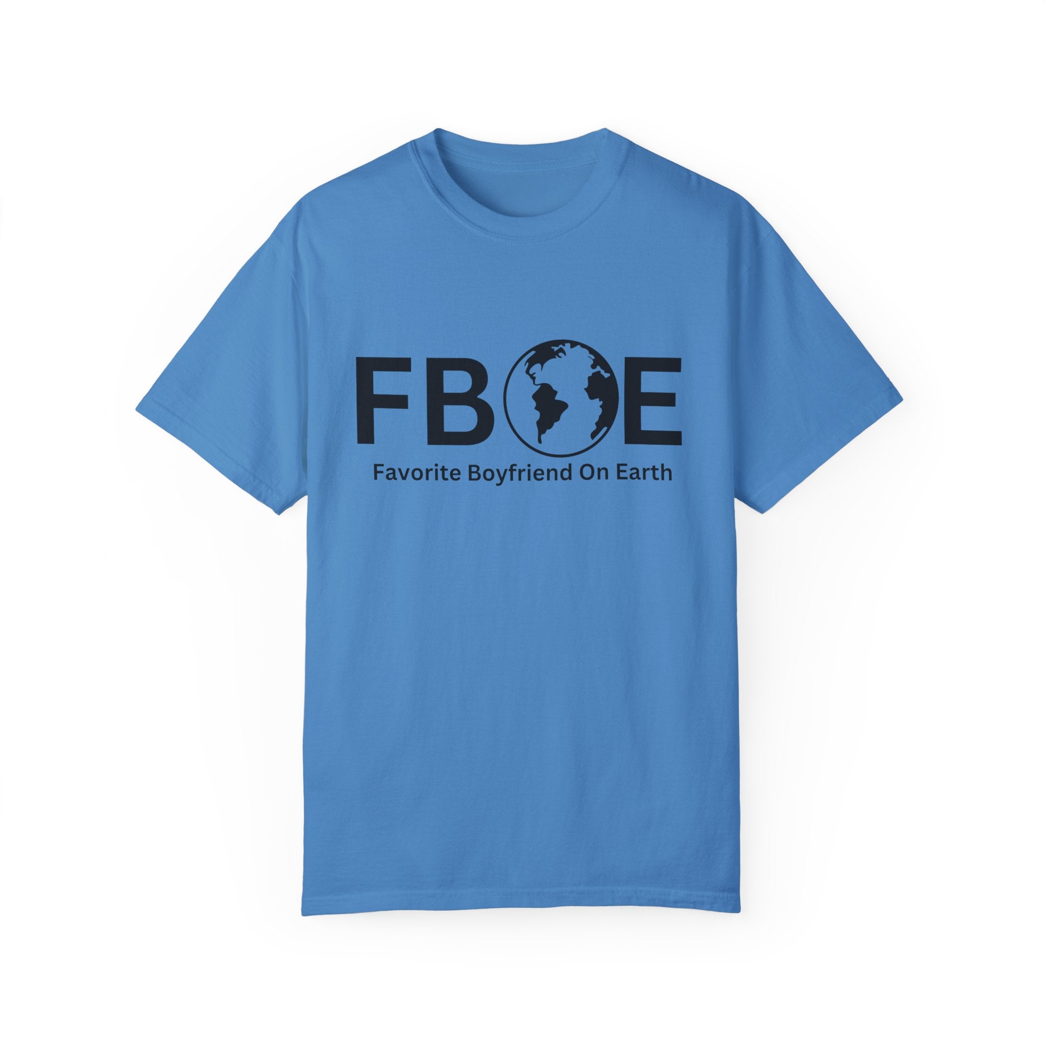 Favorite Boyfriend On Earth (FBOE) Customizable Garment-Dyed T-Shirt – Soft-Washed Comfort Colors 1717