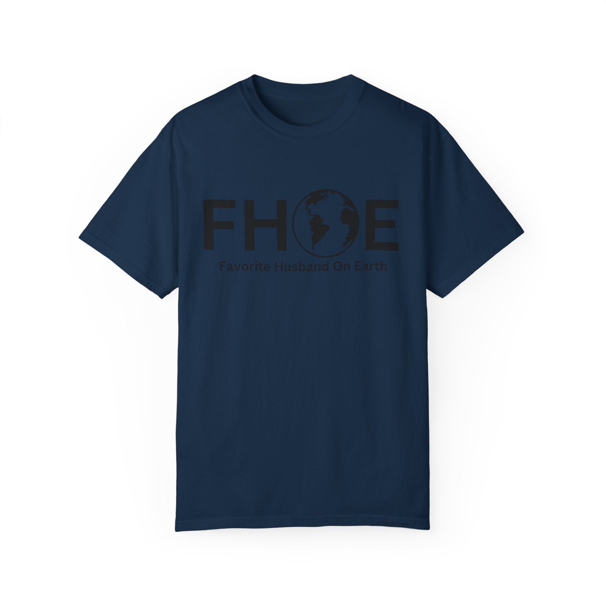 Favorite Husband On Earth (FHOE) Comfort Colors 1717 Garment-Dyed T-Shirt – Soft & Stylish