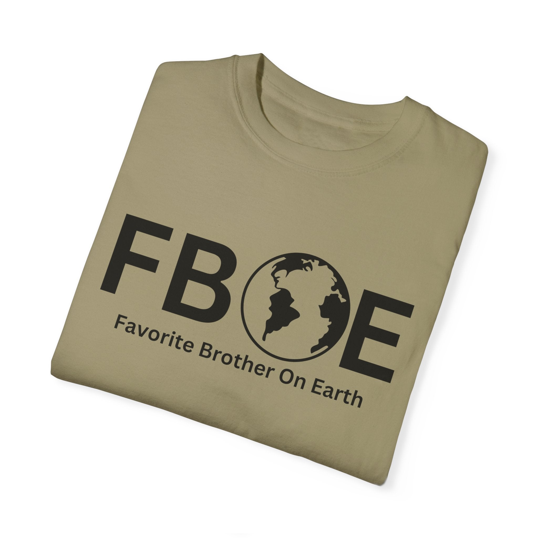Favorite Brother On Earth (FBOE) - Comfort Colors 1717 Garment-Dyed T-Shirt