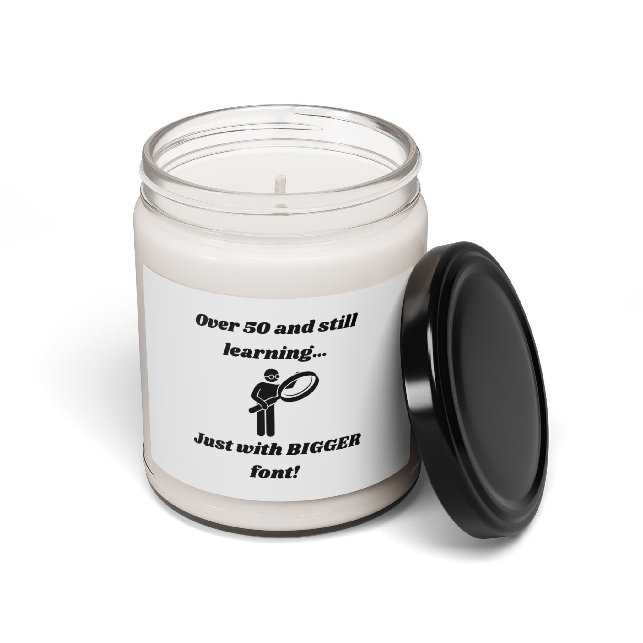Over 50 and Still Learning, Just with Bigger Font! Scented Soy Candle - 9oz Natural Wax Candle with Custom Label