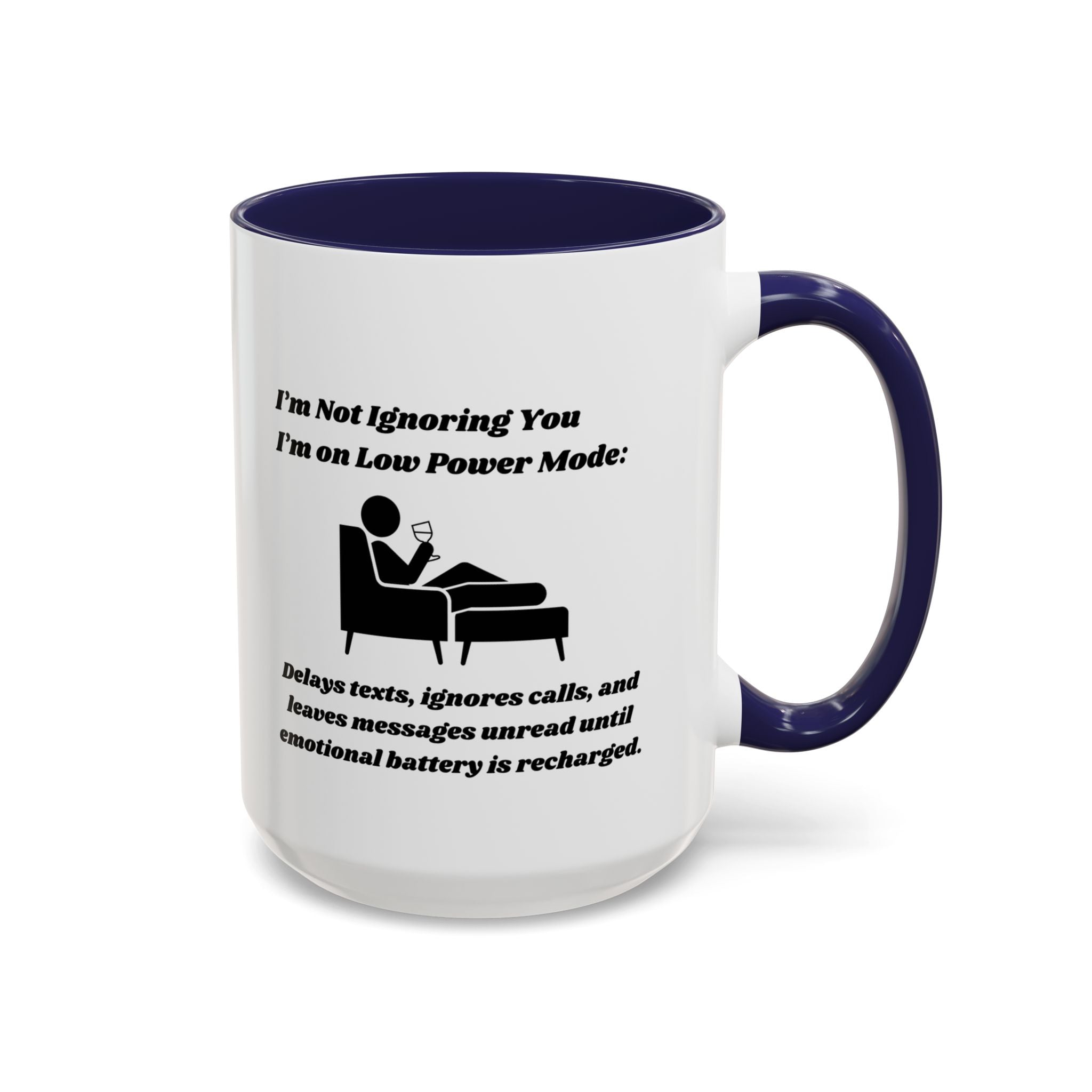 I'm Not Ignoring You, I'm on Low Power Mode Ceramic Accent Coffee Mug (11oz, 15oz)