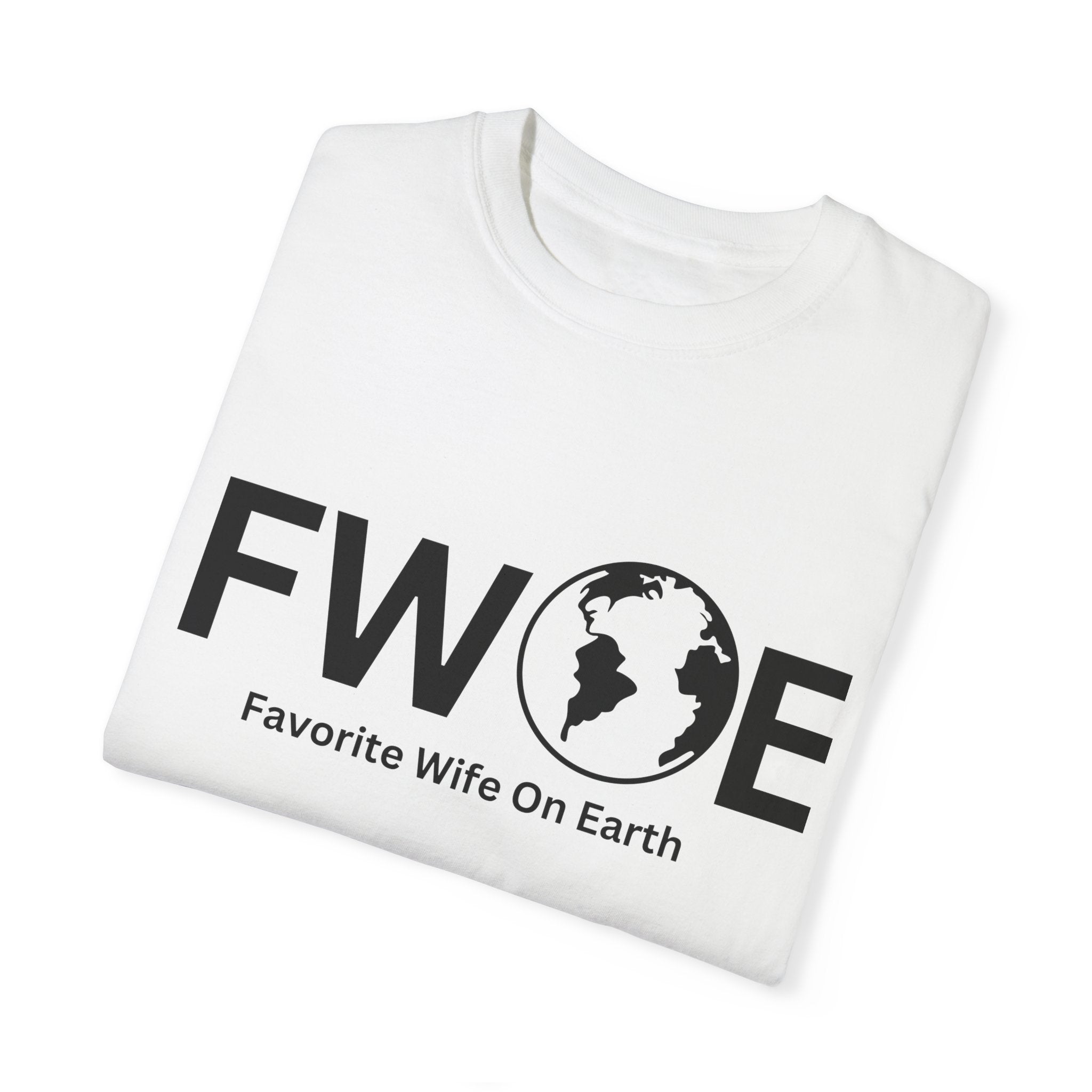 Favorite Wife On Earth (FWOE) - Comfort Colors Garment-Dyed T-Shirt