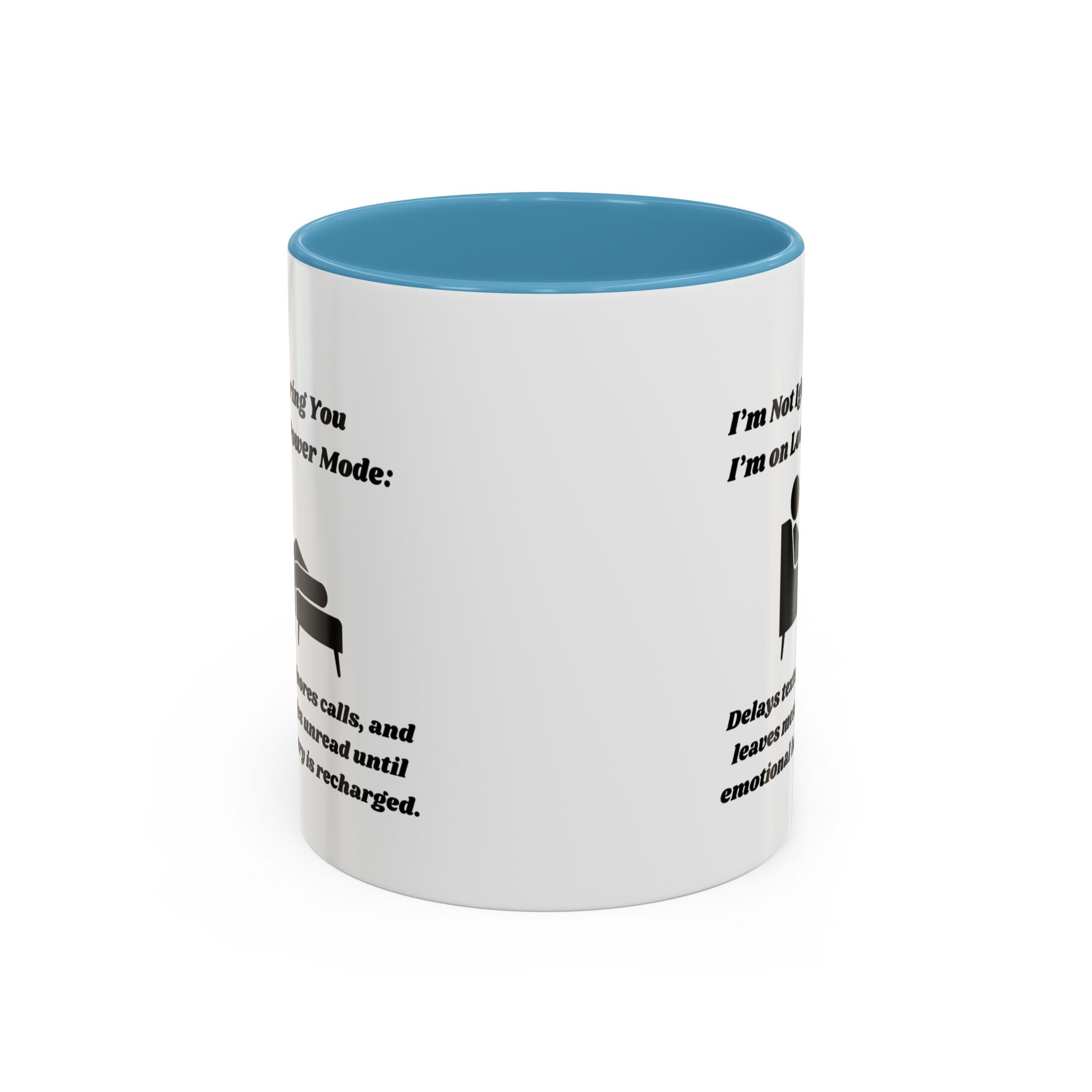 I'm Not Ignoring You, I'm on Low Power Mode Ceramic Accent Coffee Mug (11oz, 15oz)