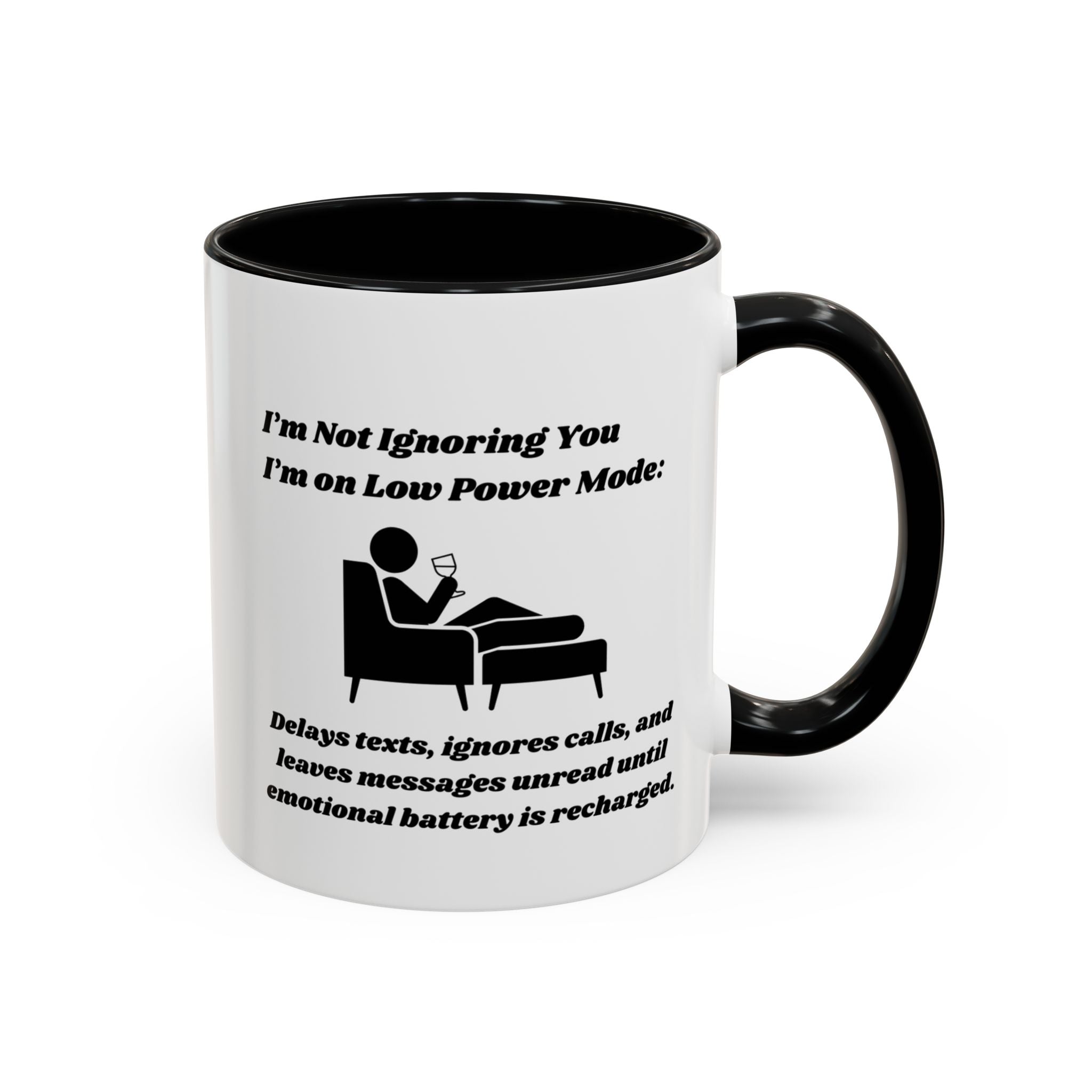 I'm Not Ignoring You, I'm on Low Power Mode Ceramic Accent Coffee Mug (11oz, 15oz)
