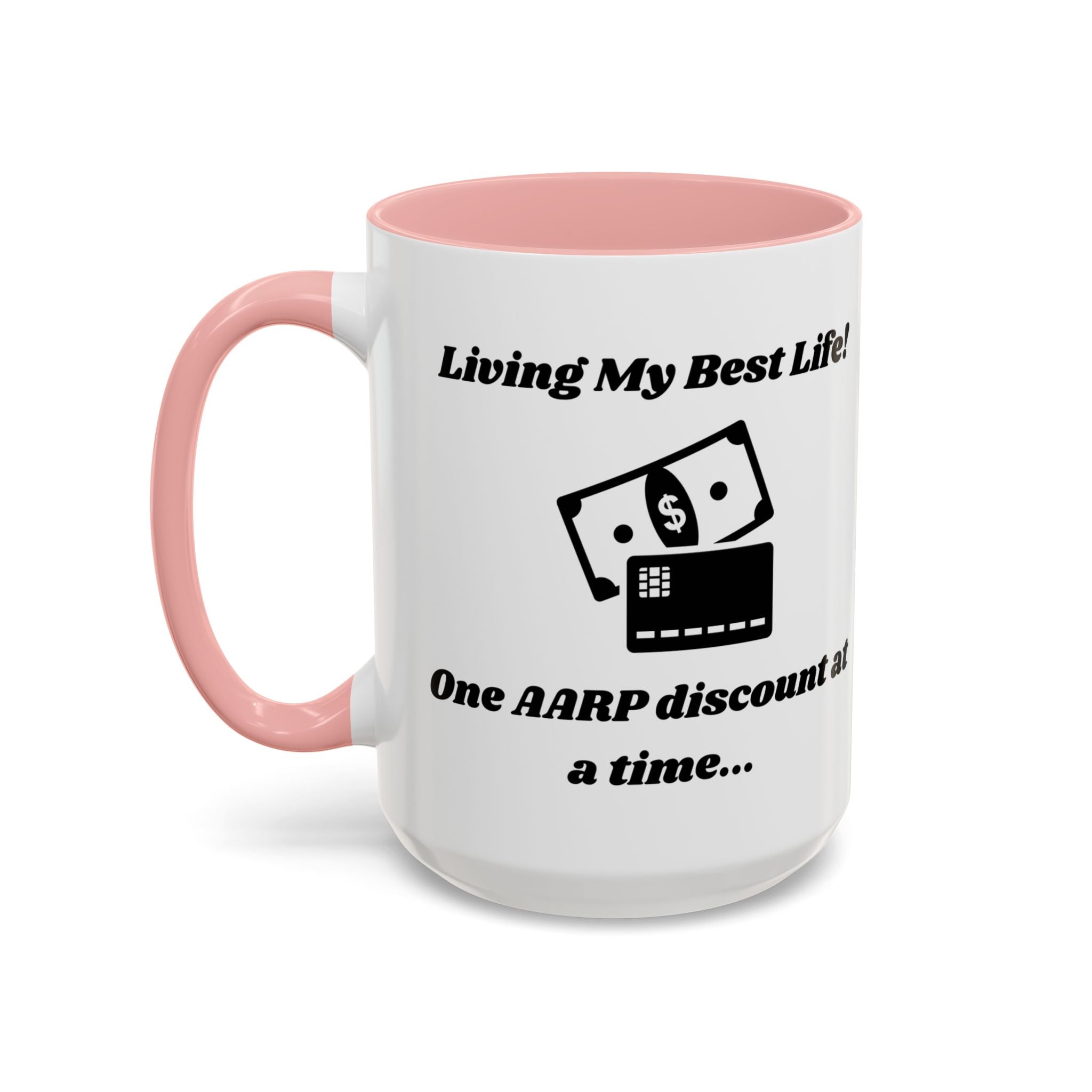 Living My Best Life! One AARP Discount at a Time Accent Coffee Mug (11oz, 15oz)