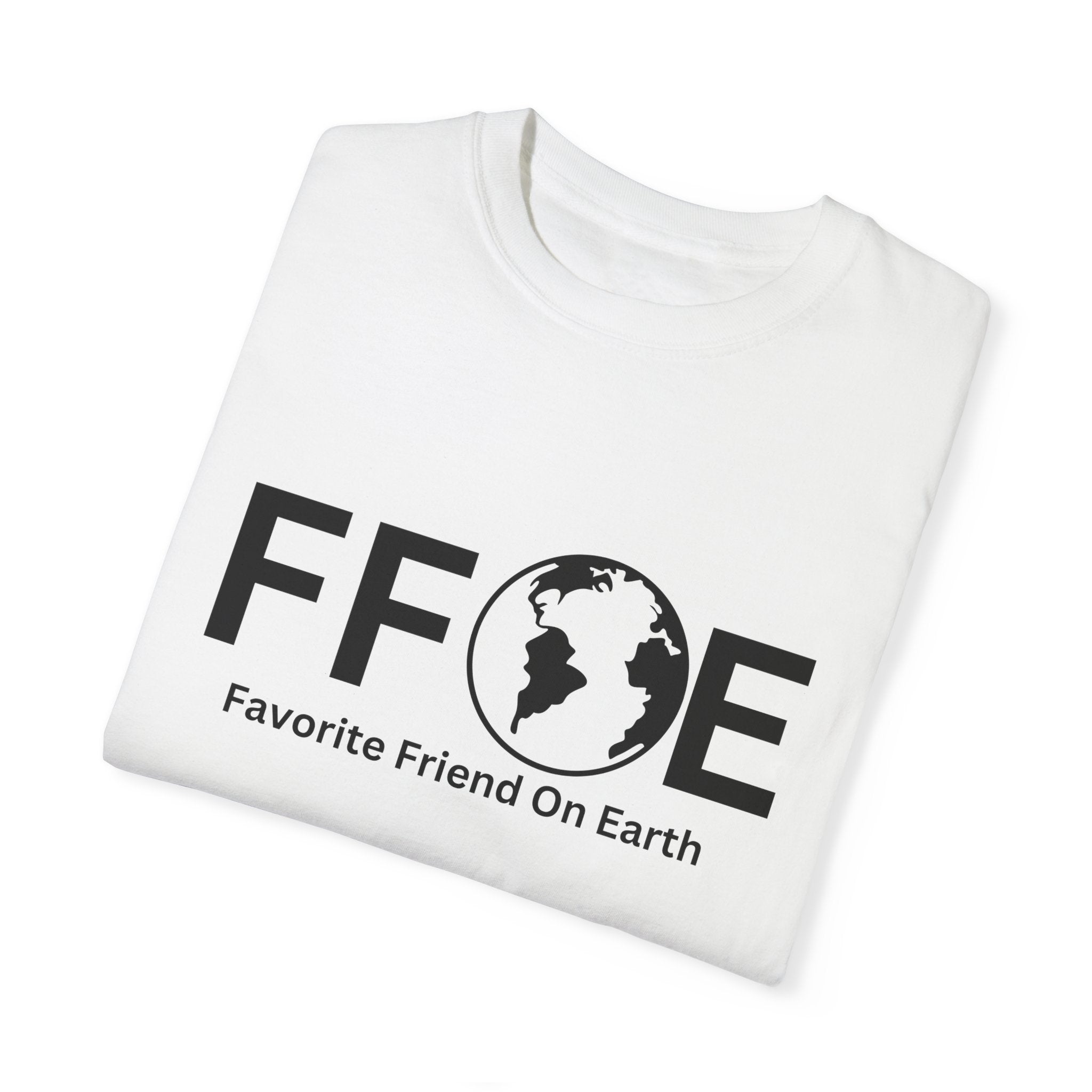 Favorite Friend On Earth T-Shirt - (FFOE) Comfort Colors 1717 Garment-Dyed