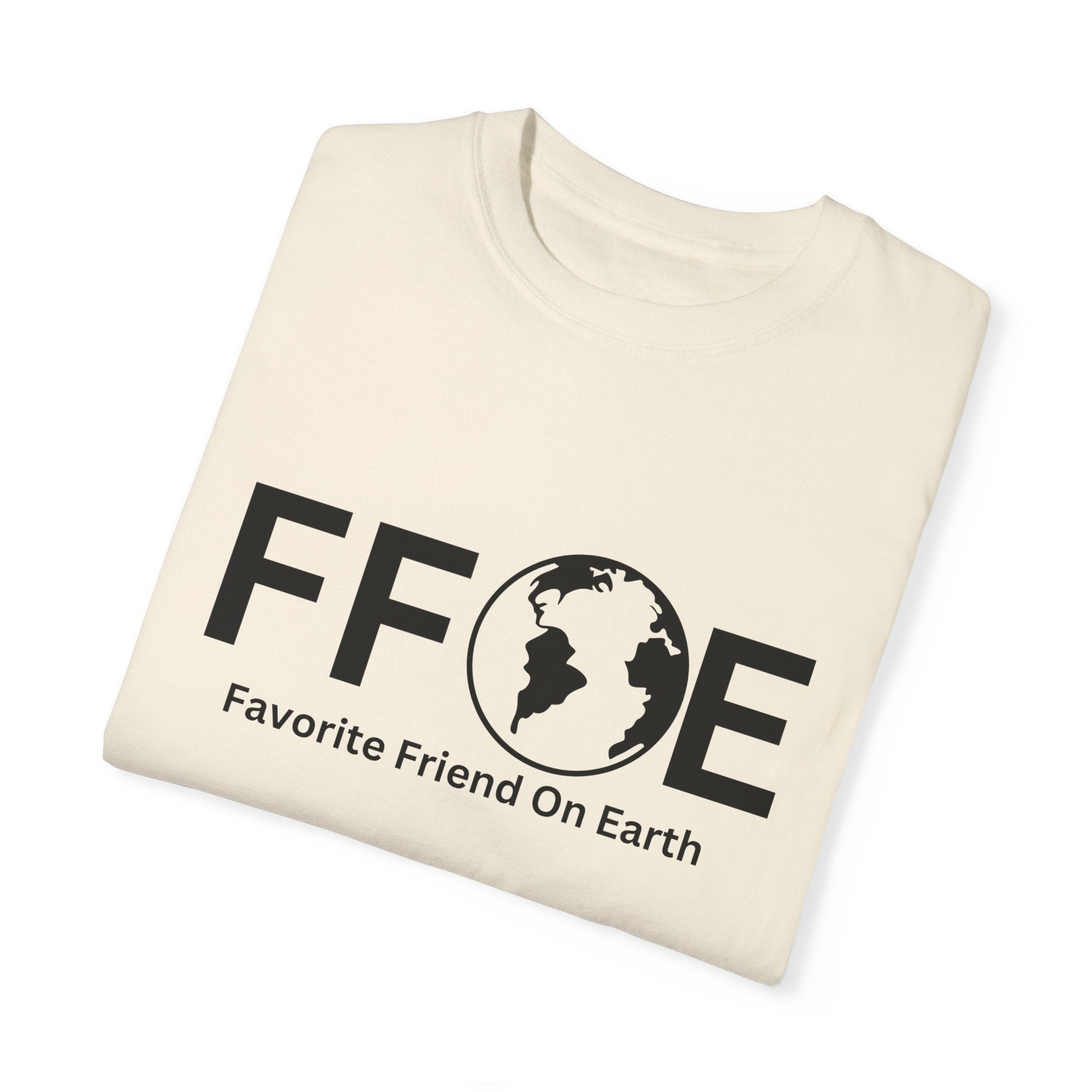 Favorite Friend On Earth T-Shirt - (FFOE) Comfort Colors 1717 Garment-Dyed