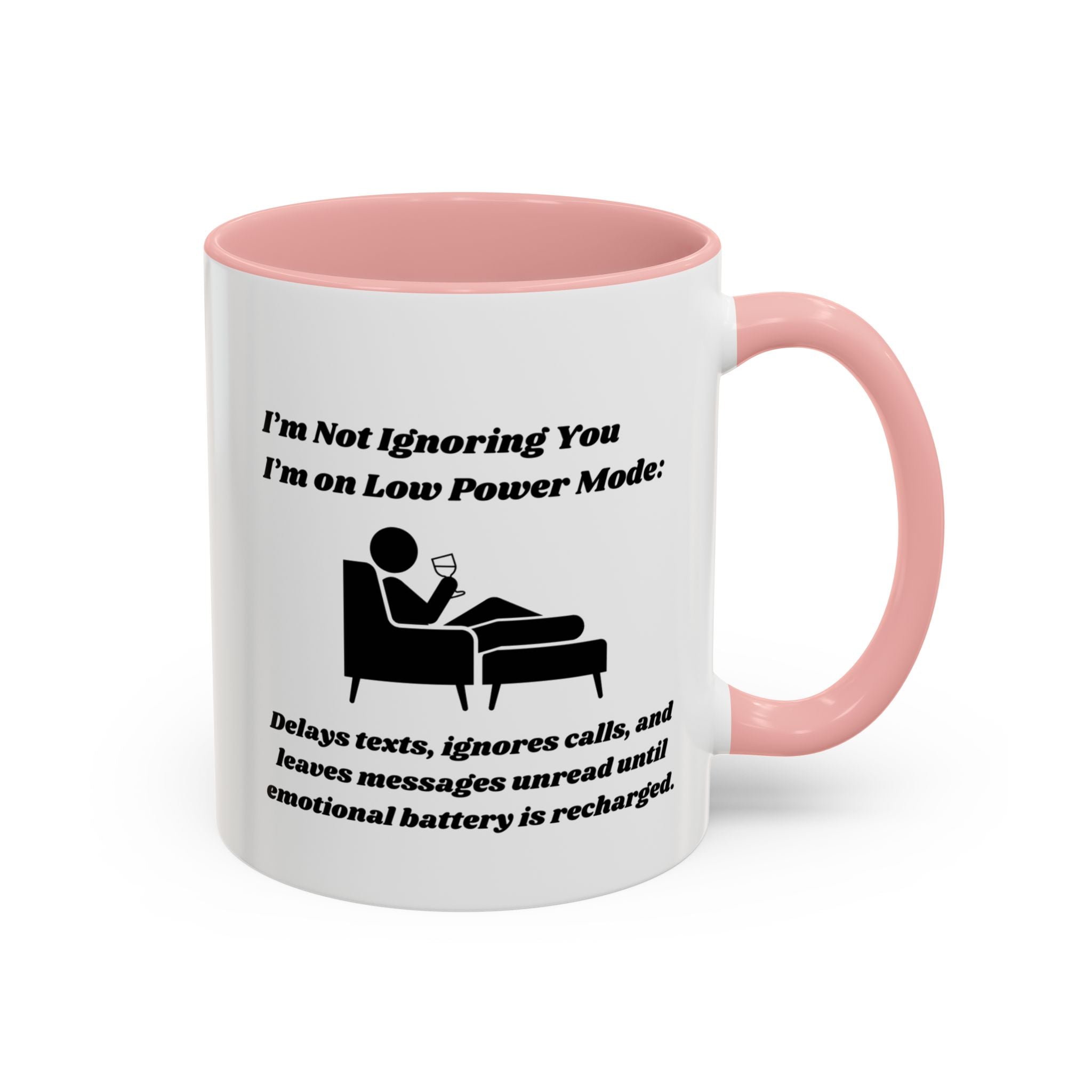 I'm Not Ignoring You, I'm on Low Power Mode Ceramic Accent Coffee Mug (11oz, 15oz)