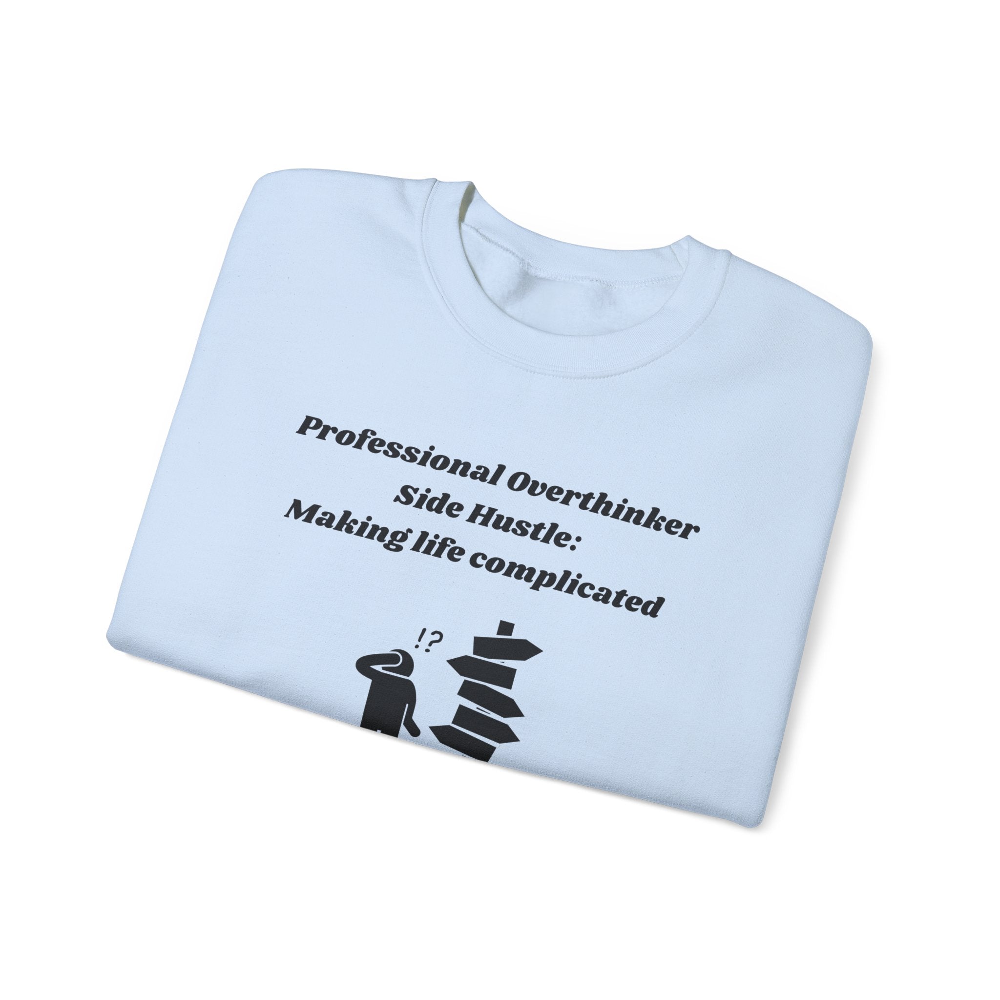 Professional Overthinker Side Hustle: Making Life Complicated Unisex Heavy Blend Crewneck Sweatshirt