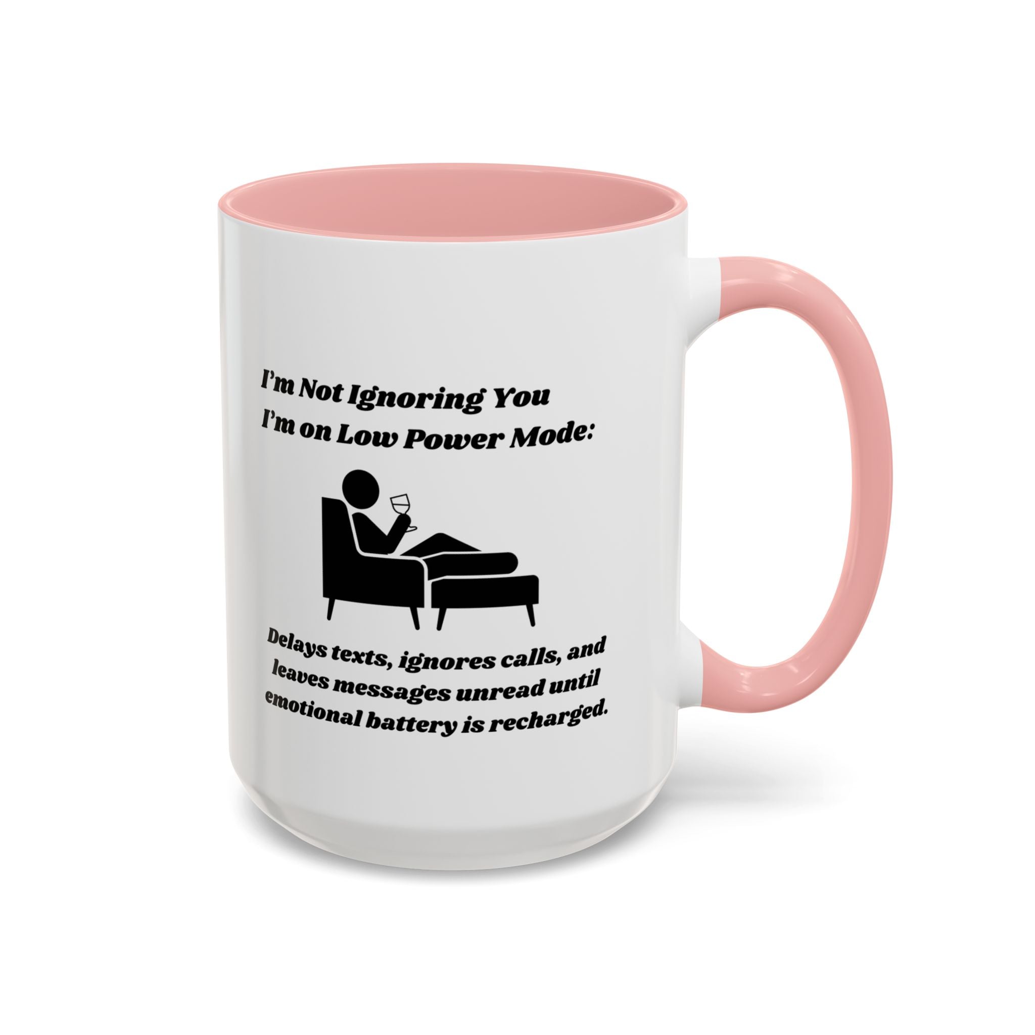 I'm Not Ignoring You, I'm on Low Power Mode Ceramic Accent Coffee Mug (11oz, 15oz)