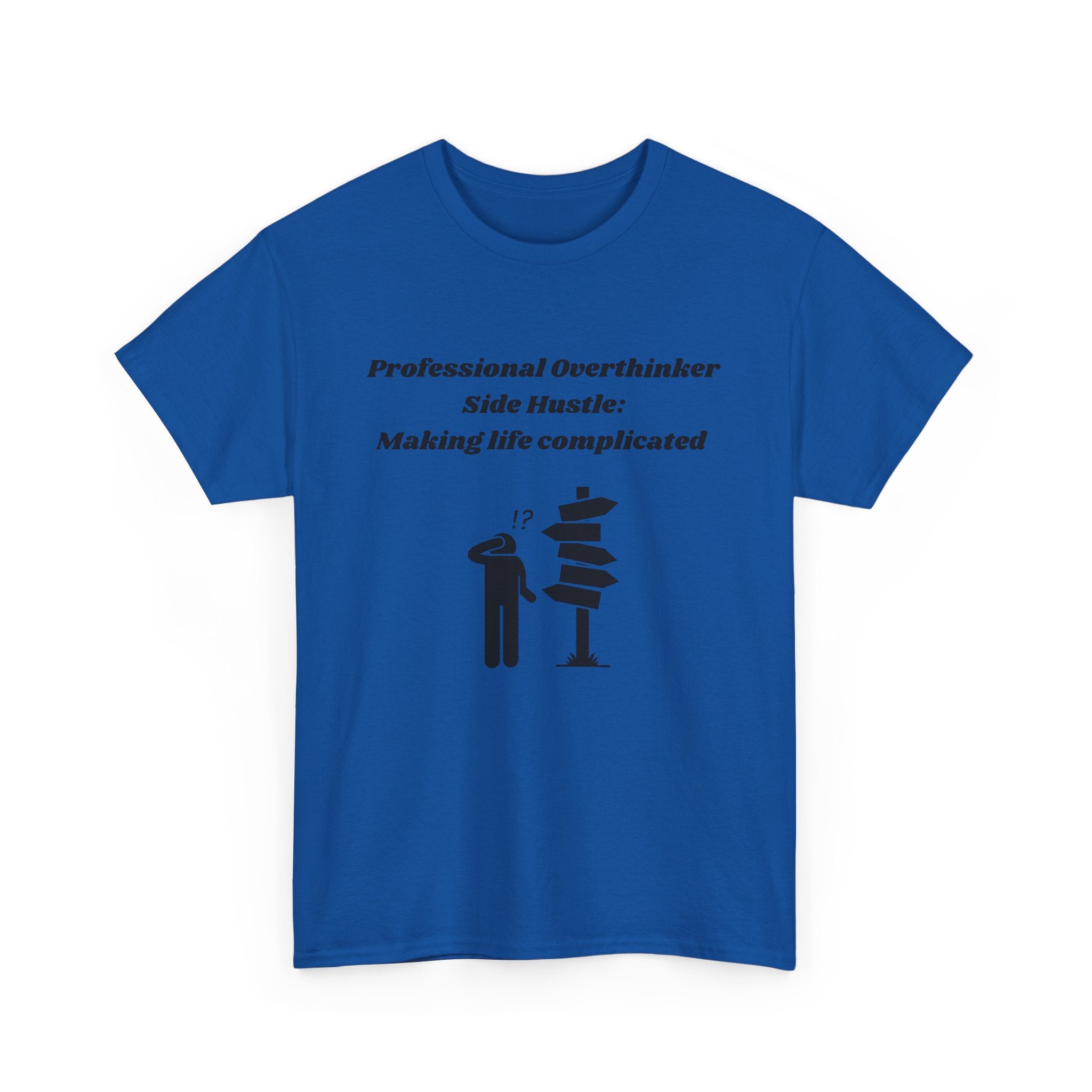 Professional Overthinker Side Hustle: Making Life Complicated - Unisex Heavy Cotton Tee