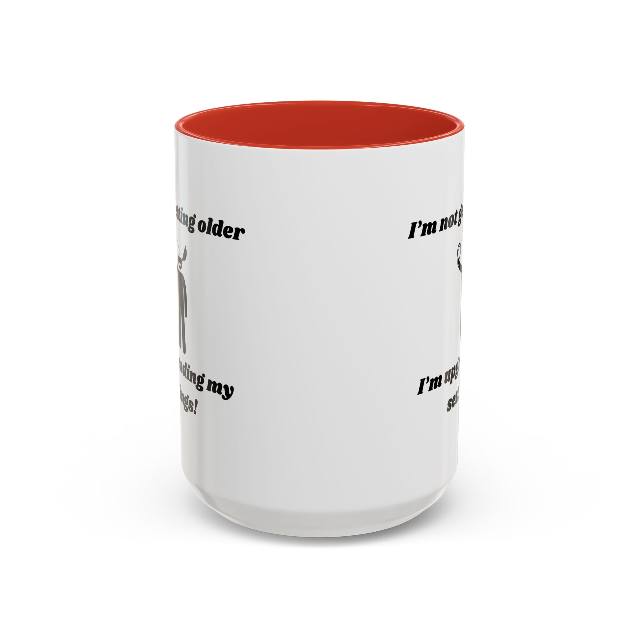 I'm Not Getting Older, I'm Upgrading My Settings! Accent Coffee Mug (11oz, 15oz)