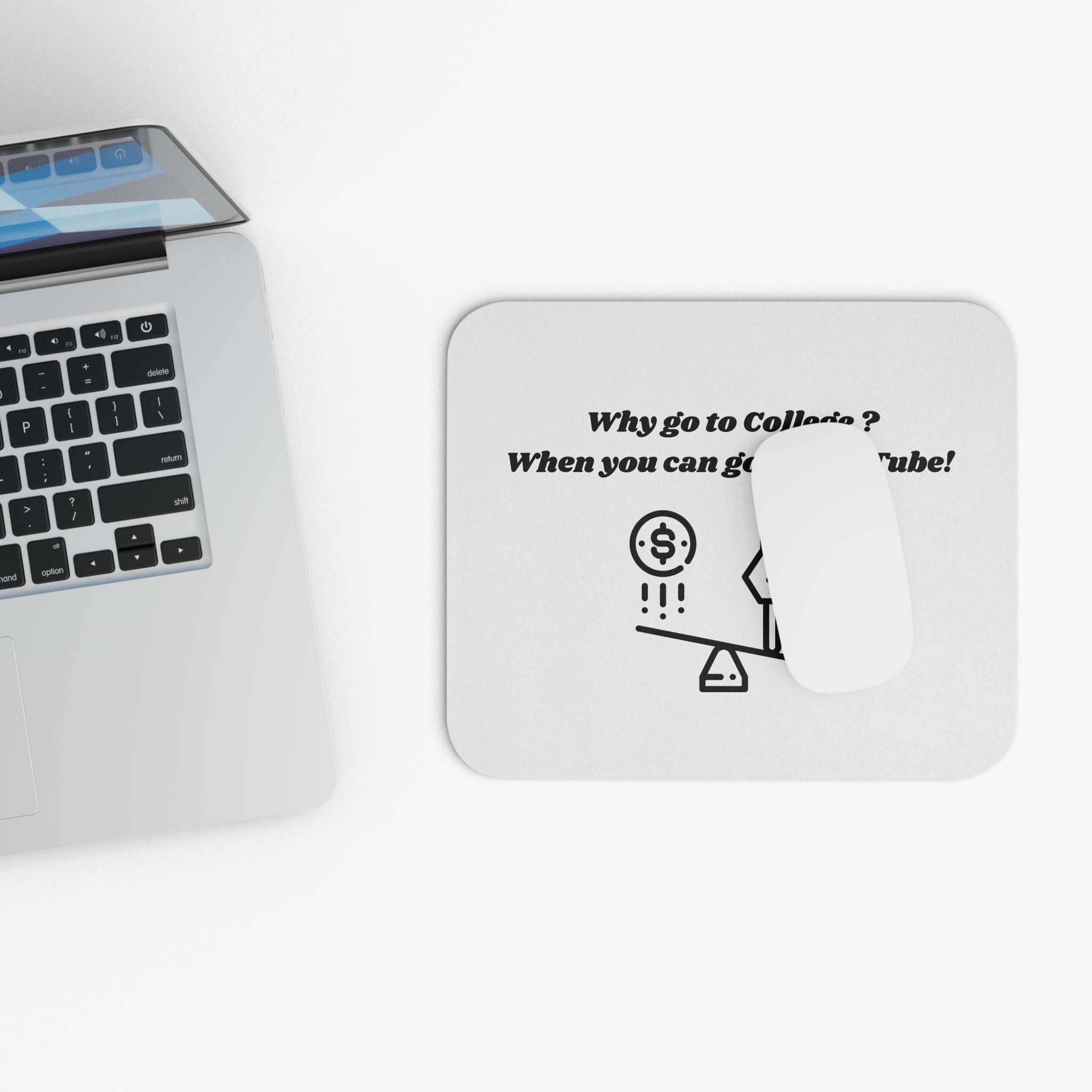 Why Go to College? When You Can Go to YouTube Mouse Pad - Custom Personalized Gaming and Office Mouse Pad