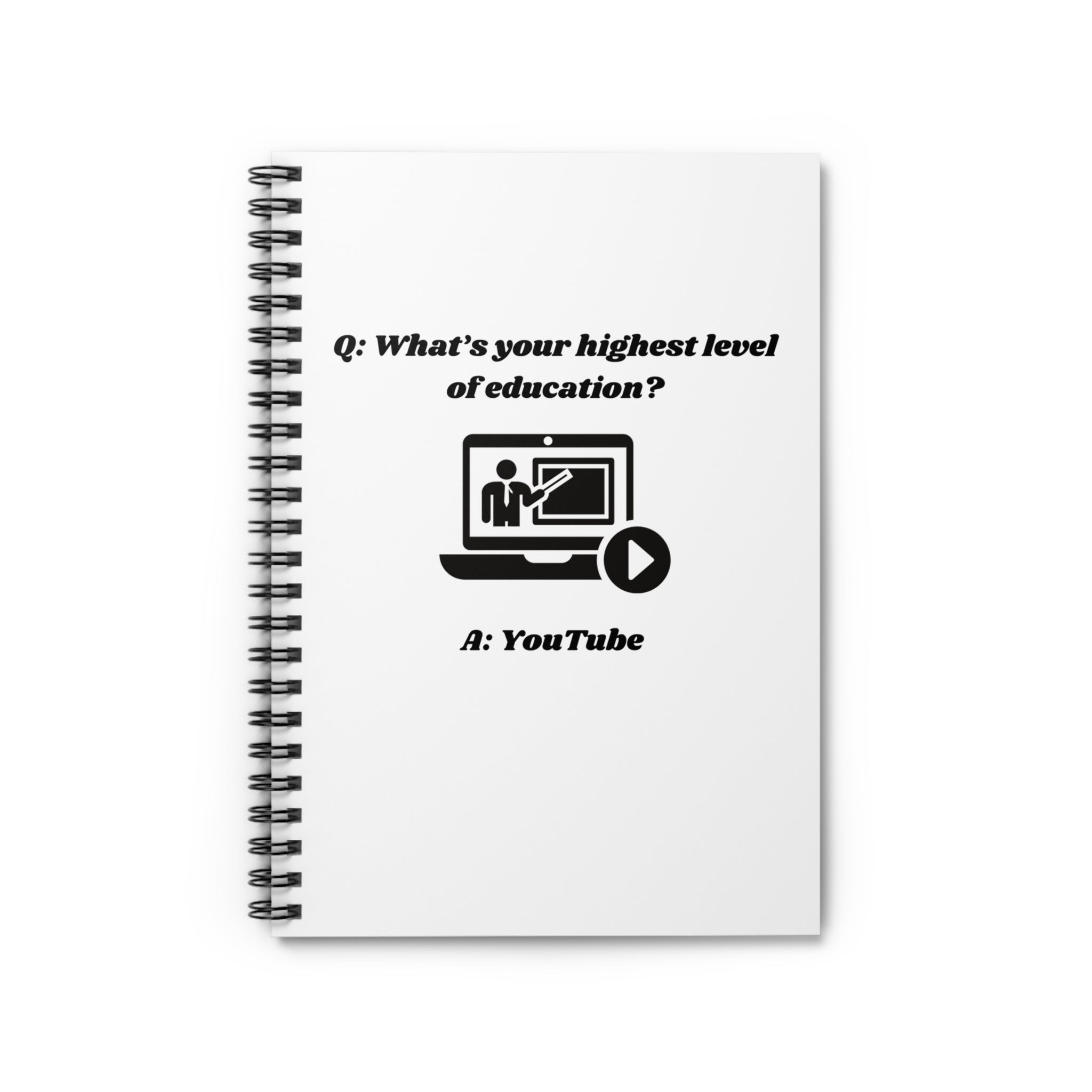 What's your highest level of education Spiral Notebook - 118 Page Ruled Line Notebook for Everyday Use