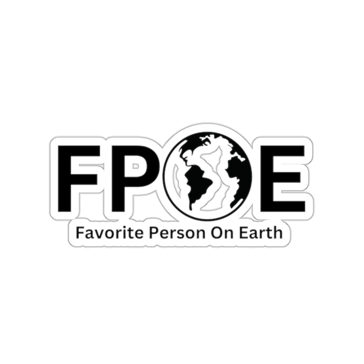 Favorite Person On Earth (FPOE) Kiss-Cut Stickers - Custom Vinyl Stickers for Creative Decor
