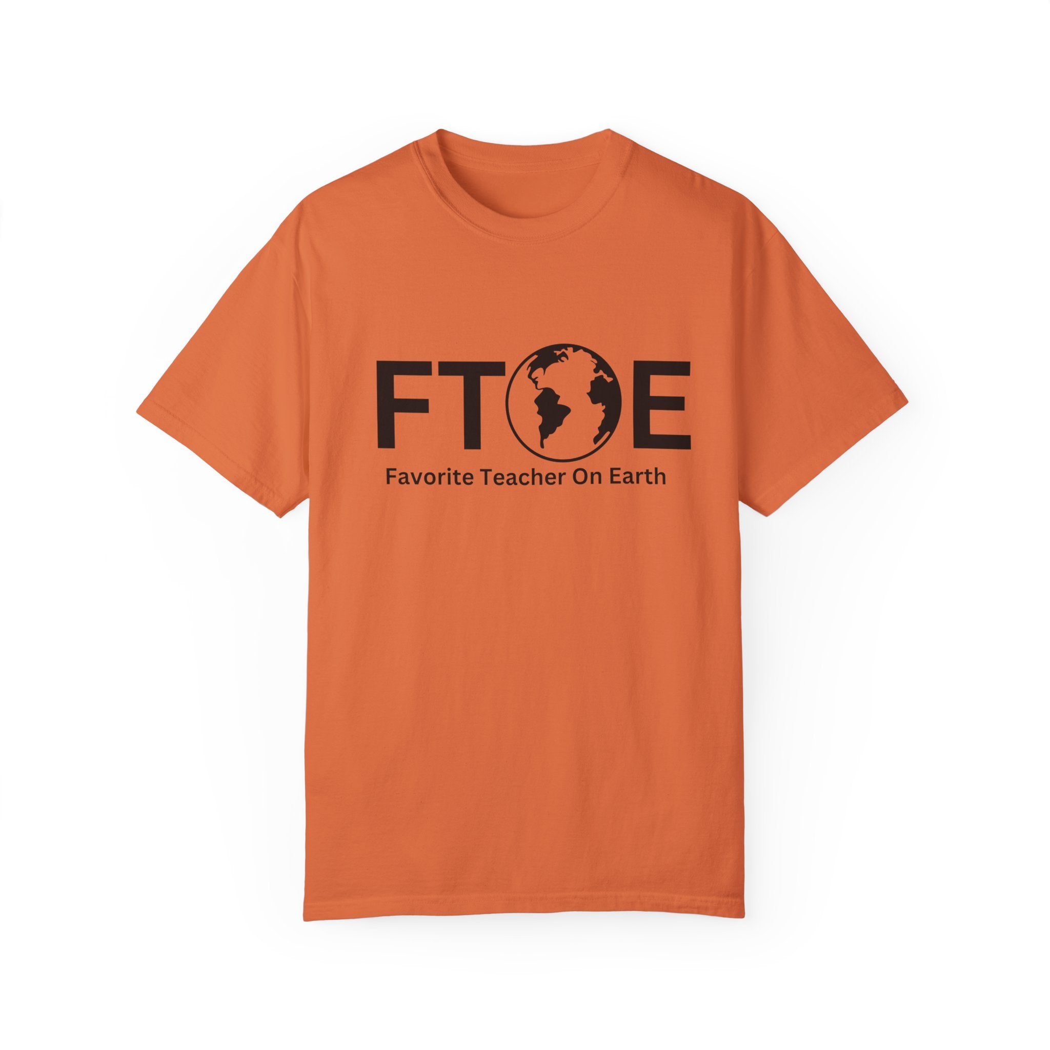 Favorite Teacher On Earth T-Shirt (FTOE) – Customizable Comfort Colors Garment-Dyed Tee