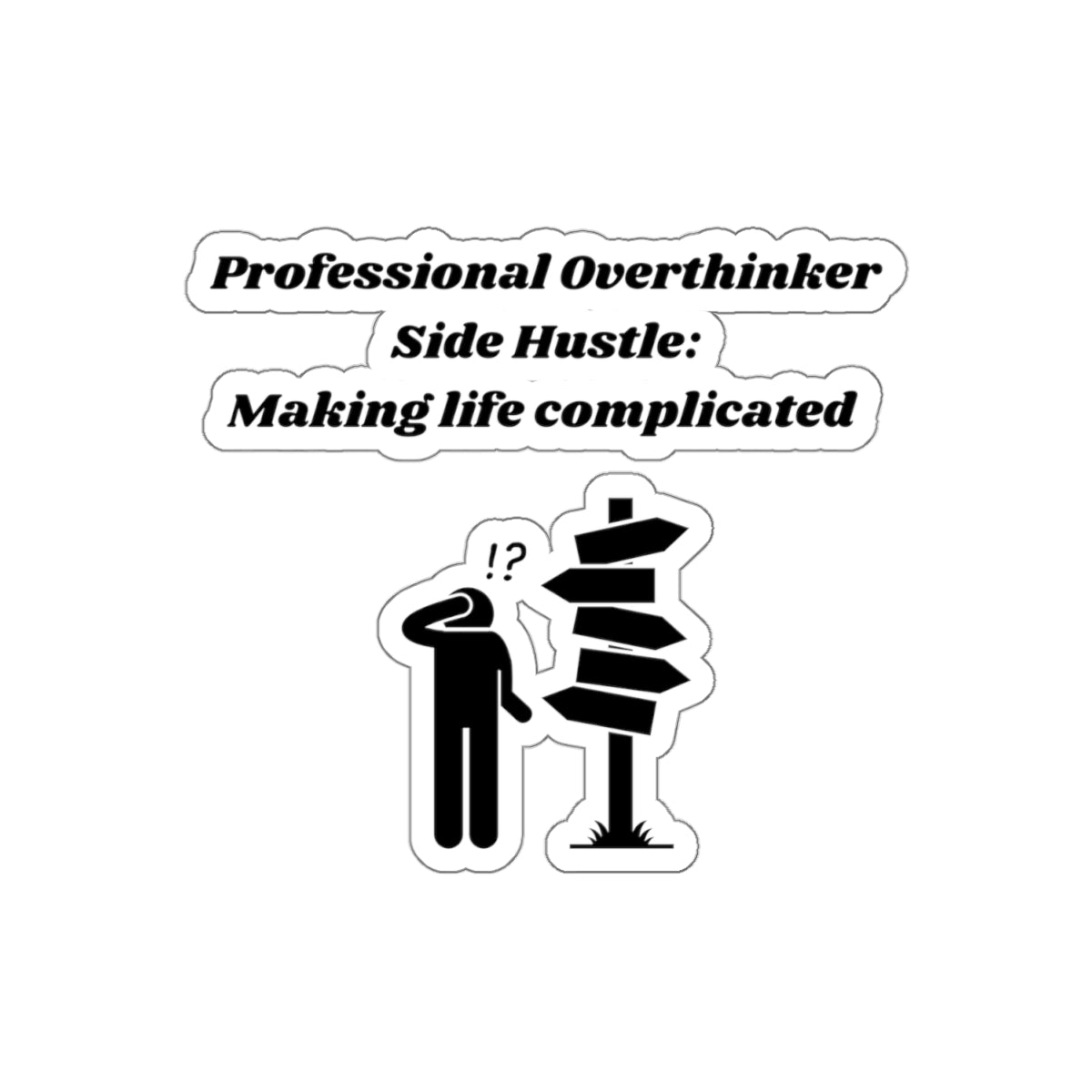 Professional Overthinker Side Hustle Making Life Complicated Kiss-Cut Stickers - Custom Vinyl Stickers for Creative Decor