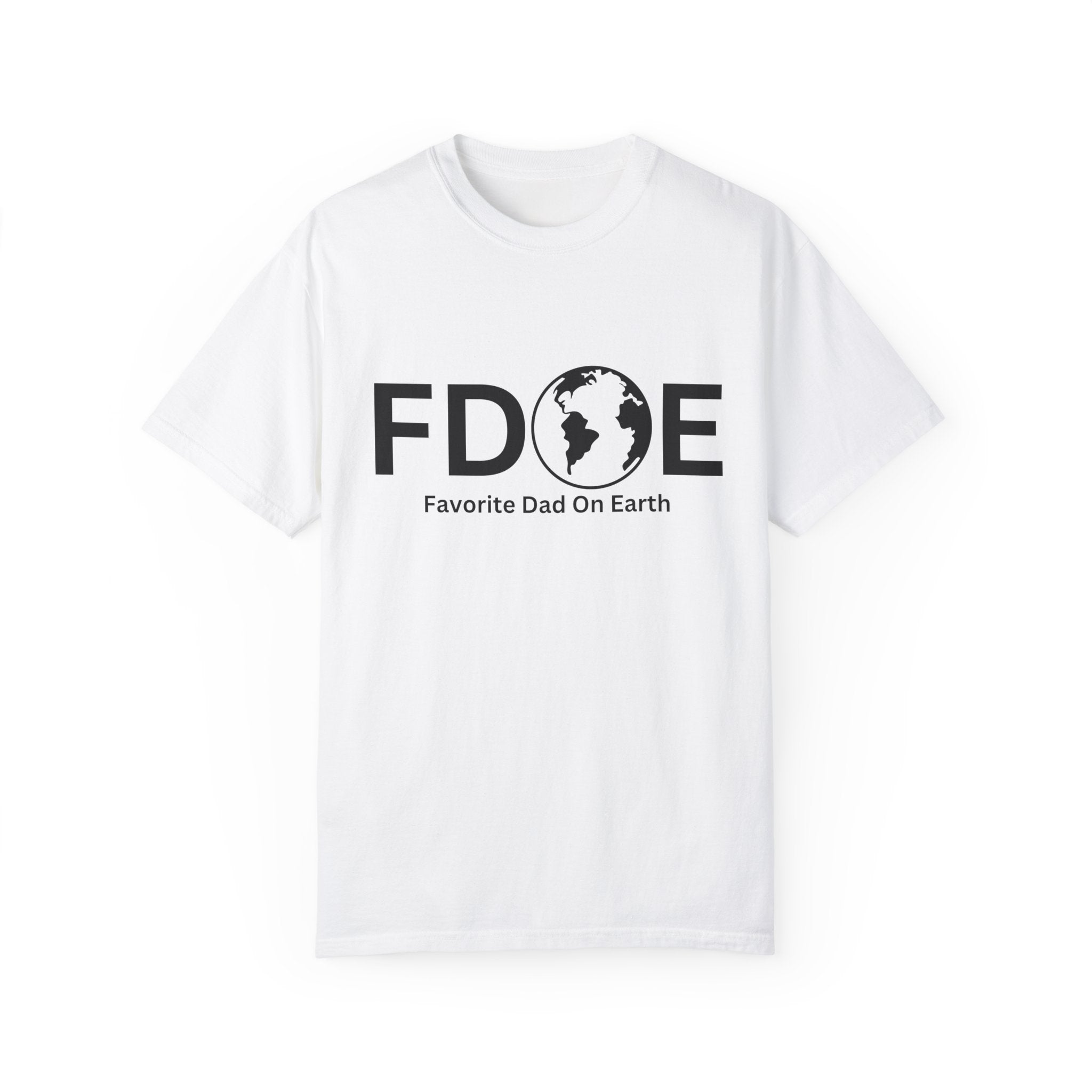 Favorite Dad On Earth (FDOE) - Comfort Colors 1717 Garment T-Shirt
