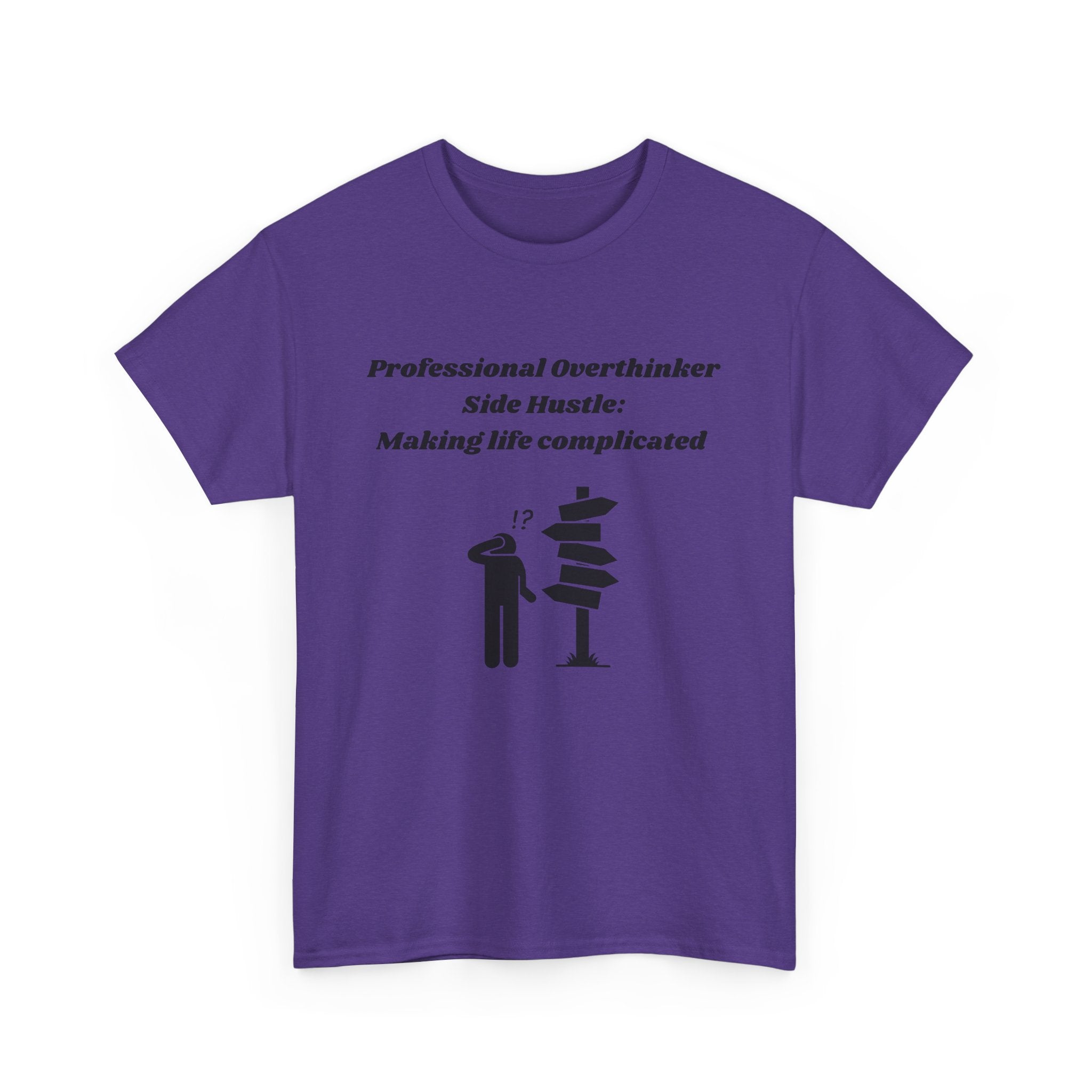 Professional Overthinker Side Hustle: Making Life Complicated - Unisex Heavy Cotton Tee