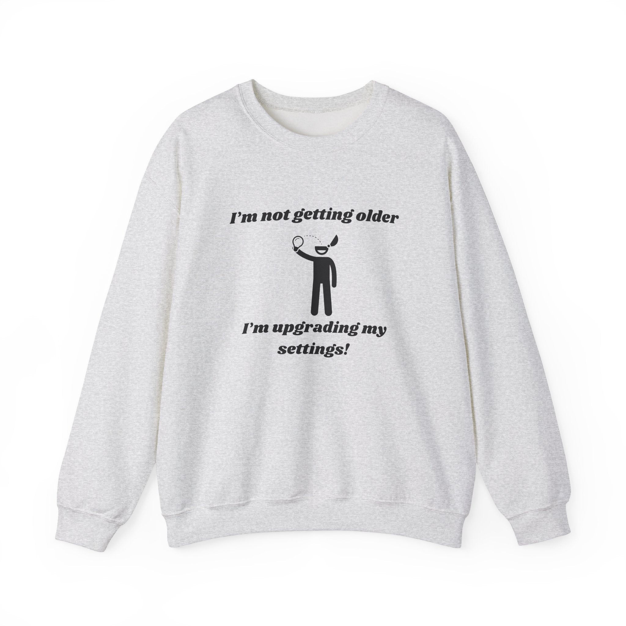 I'm Not Getting Older—I'm Upgrading My Settings! Unisex Heavy Blend Crewneck Sweatshirt