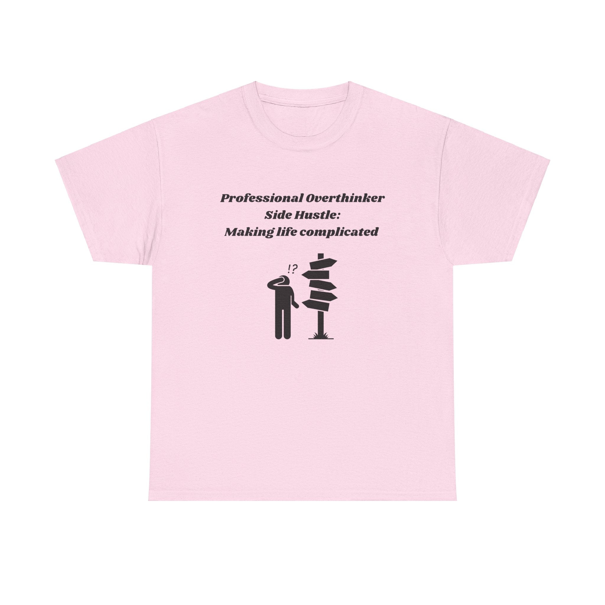 Professional Overthinker Side Hustle: Making Life Complicated - Unisex Heavy Cotton Tee