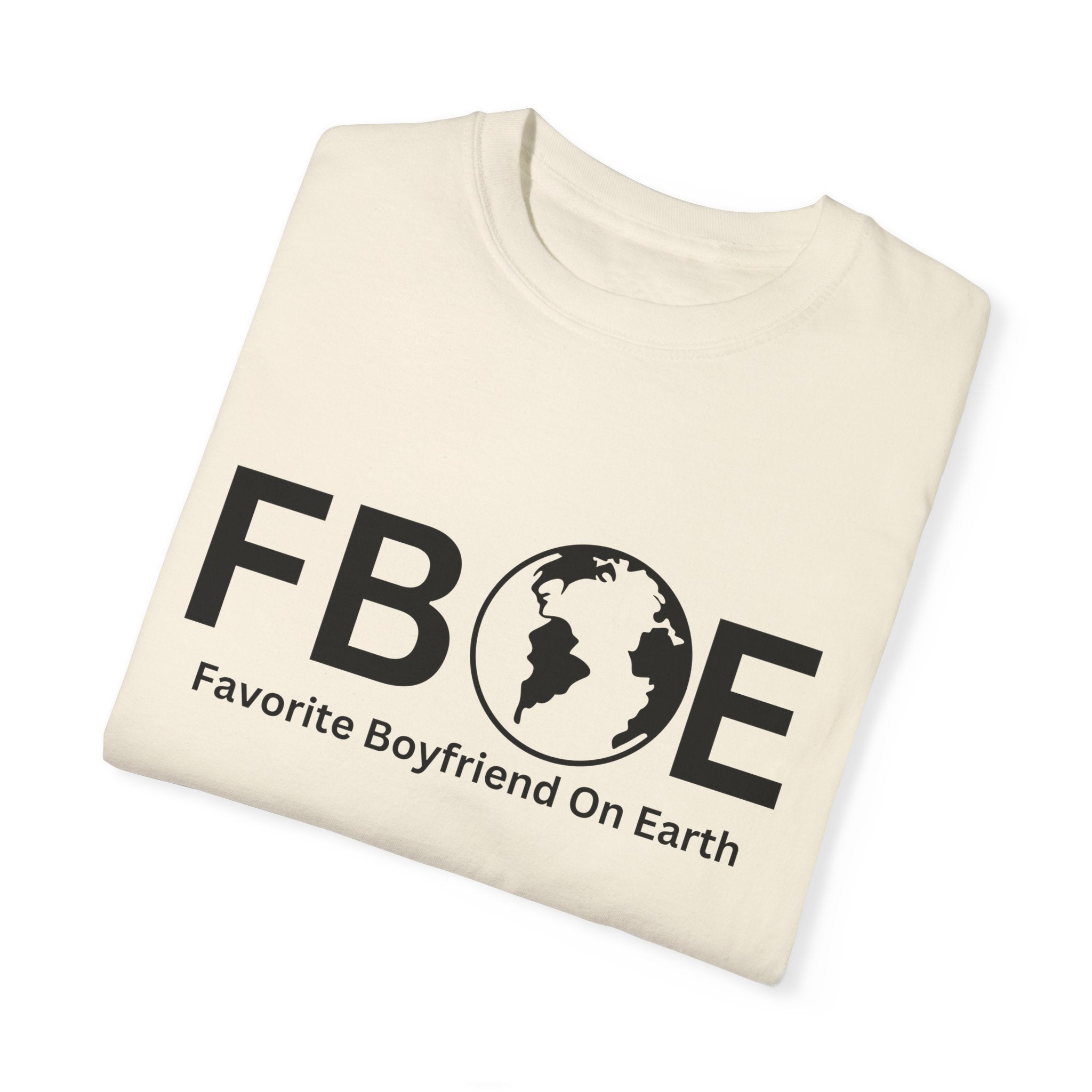 Favorite Boyfriend On Earth (FBOE) Customizable Garment-Dyed T-Shirt – Soft-Washed Comfort Colors 1717
