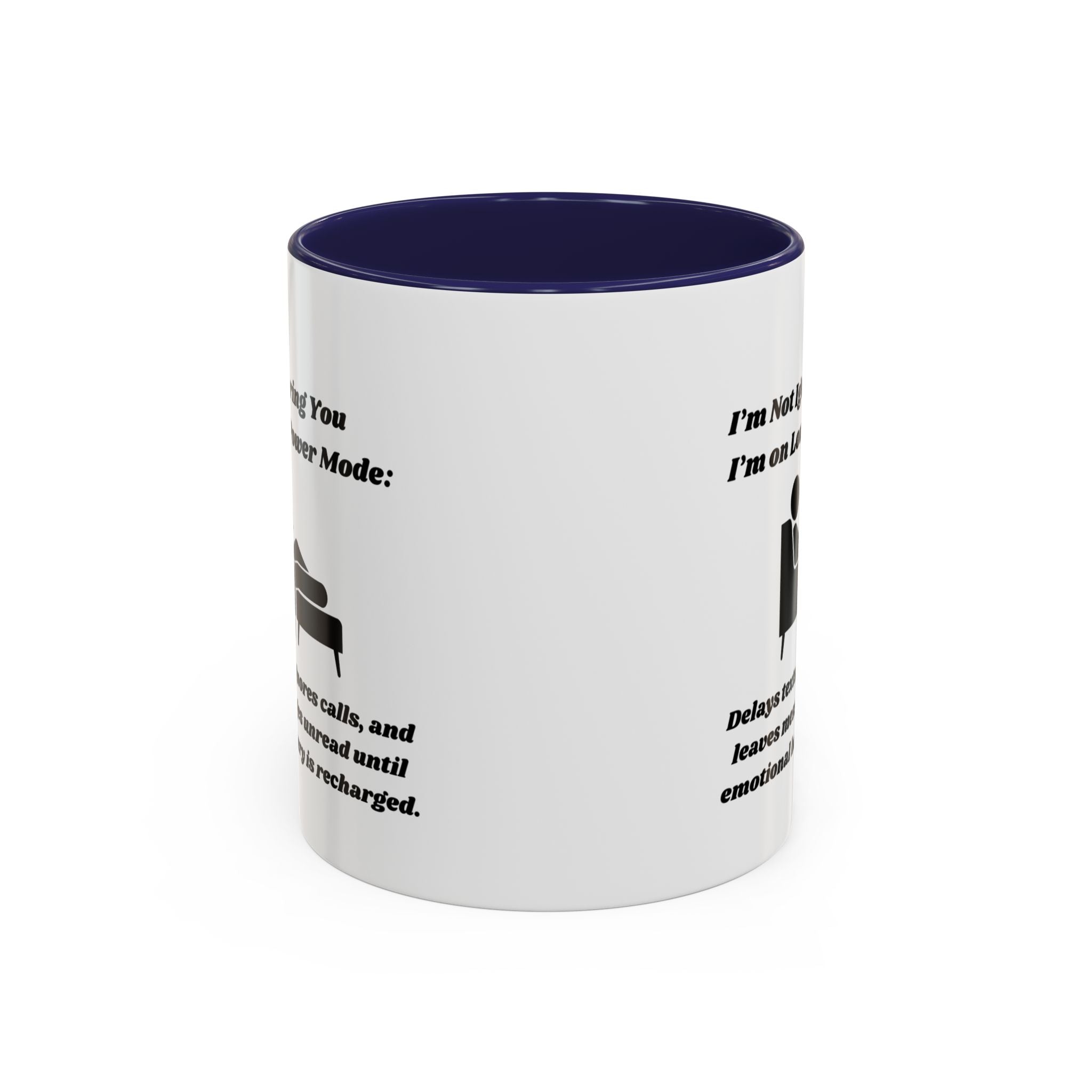 I'm Not Ignoring You, I'm on Low Power Mode Ceramic Accent Coffee Mug (11oz, 15oz)