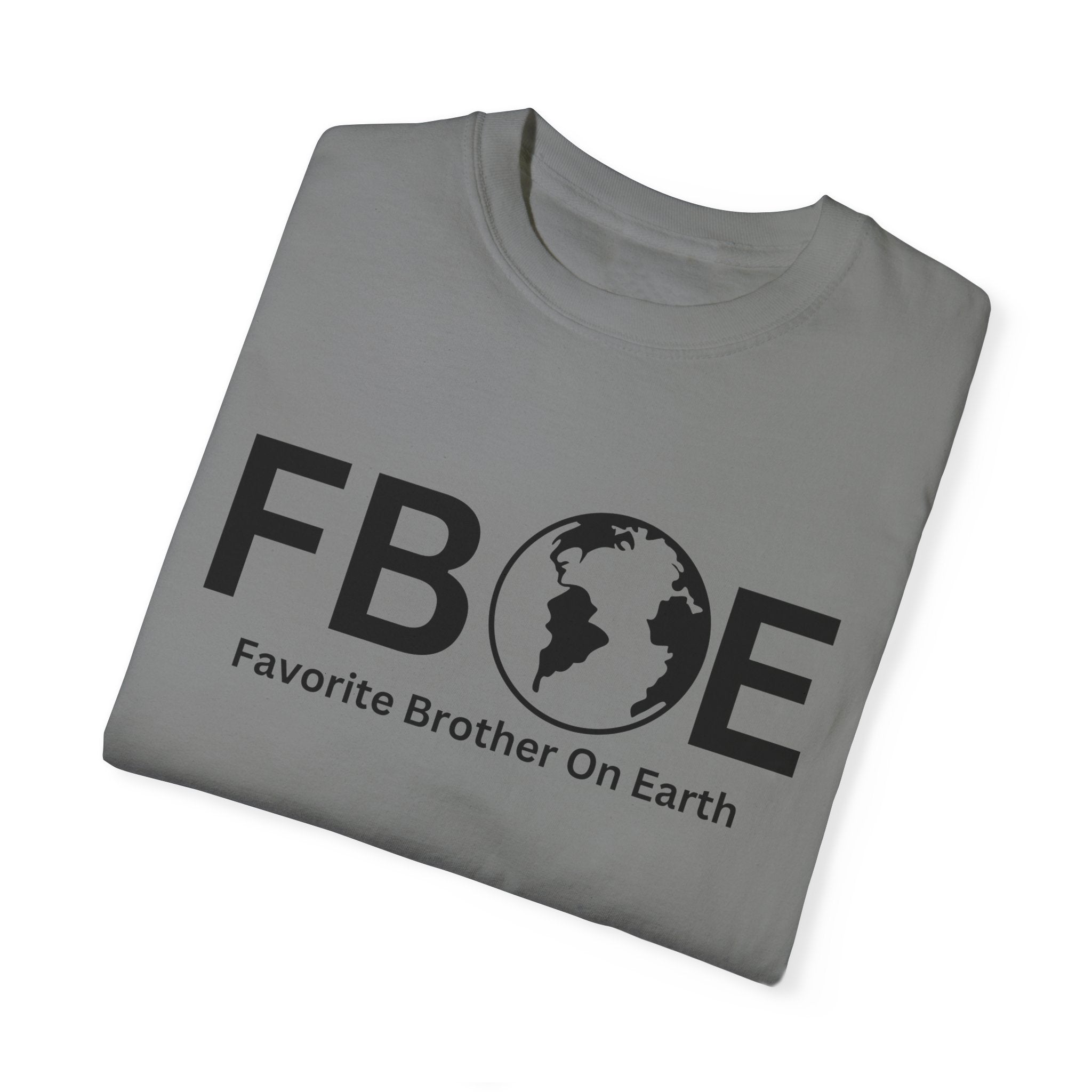 Favorite Brother On Earth (FBOE) - Comfort Colors 1717 Garment-Dyed T-Shirt