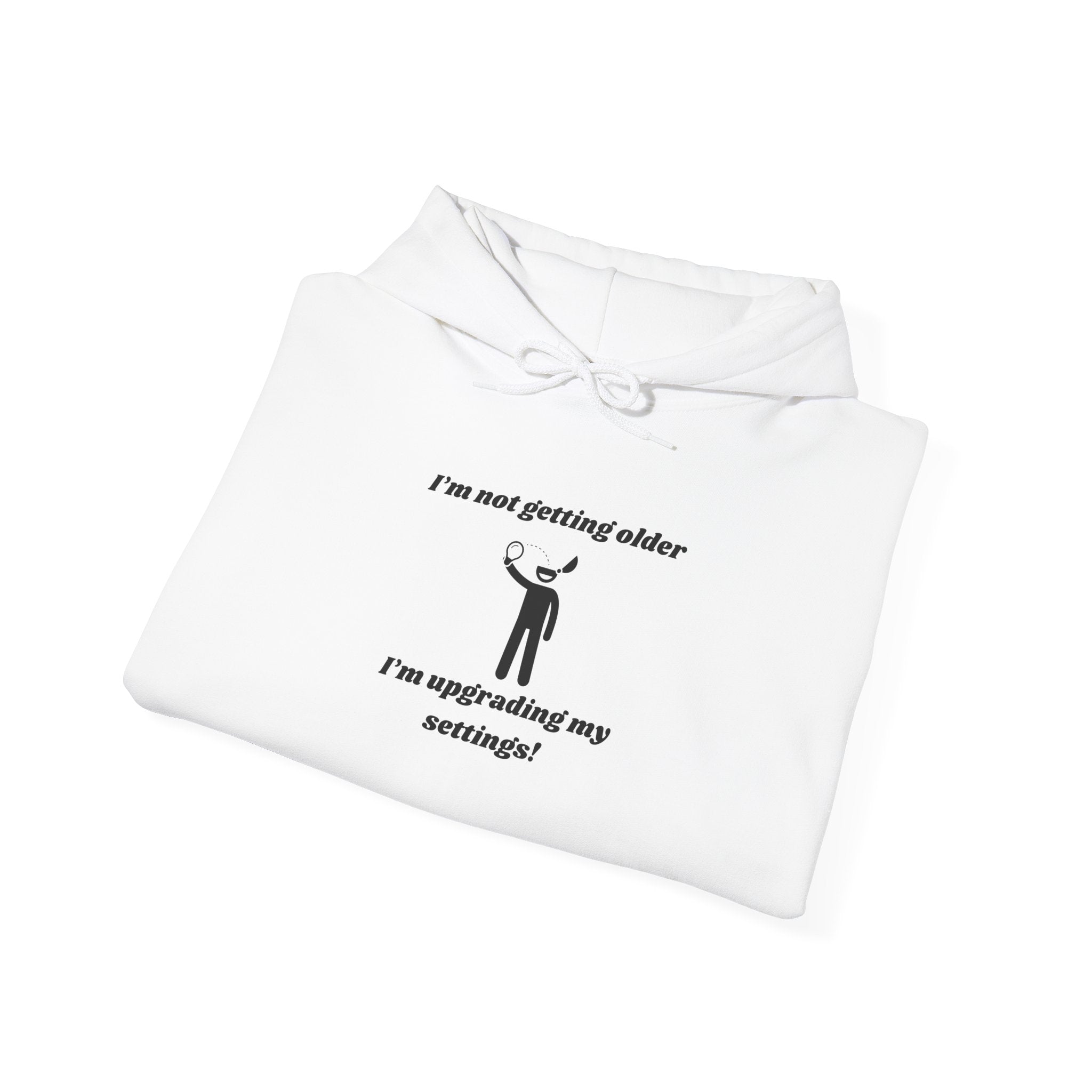 I'm Not Getting Older, I'm Upgrading My Settings! Hoodie – Unisex Heavy Blend™ Pullover