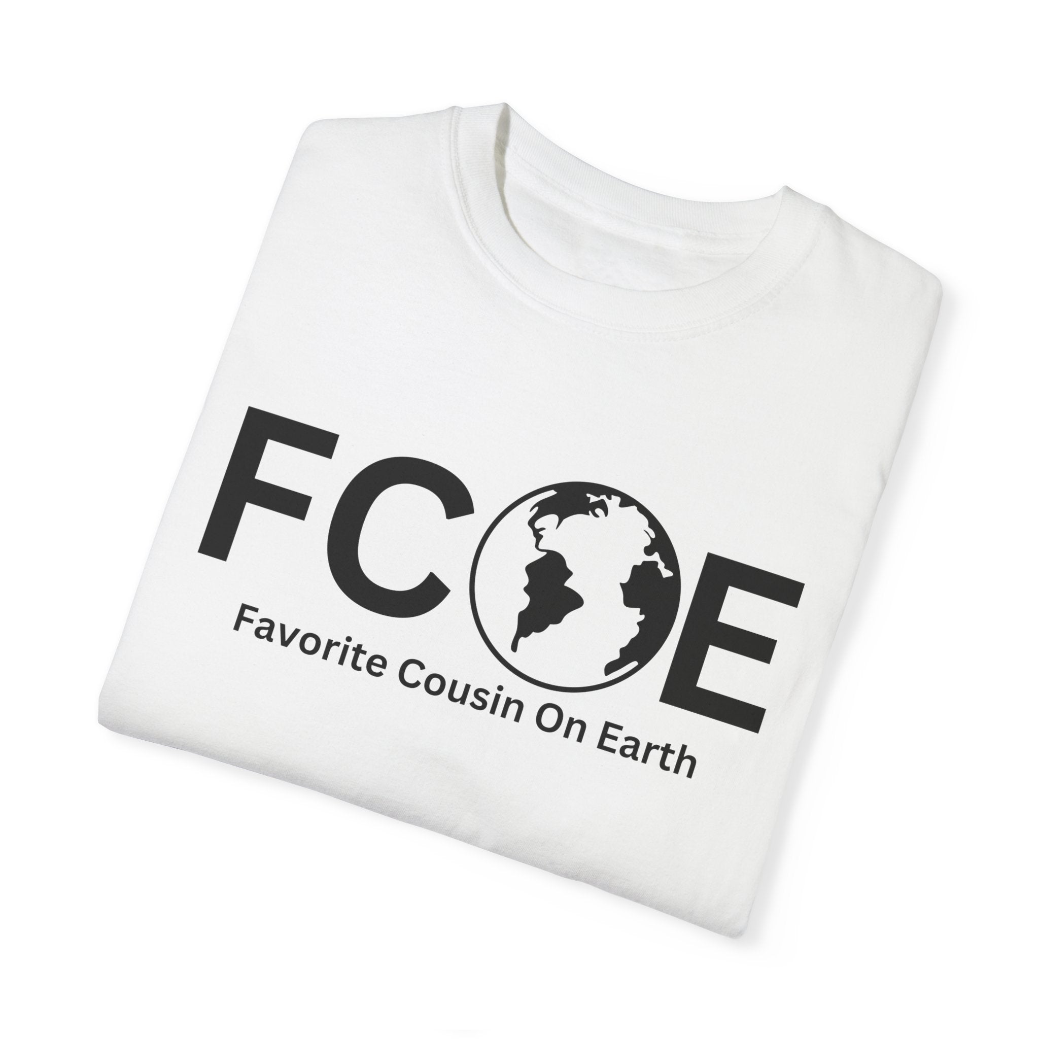 Favorite Cousin On Earth (FCOE) Comfort Colors 1717 Garment-Dyed T-Shirt