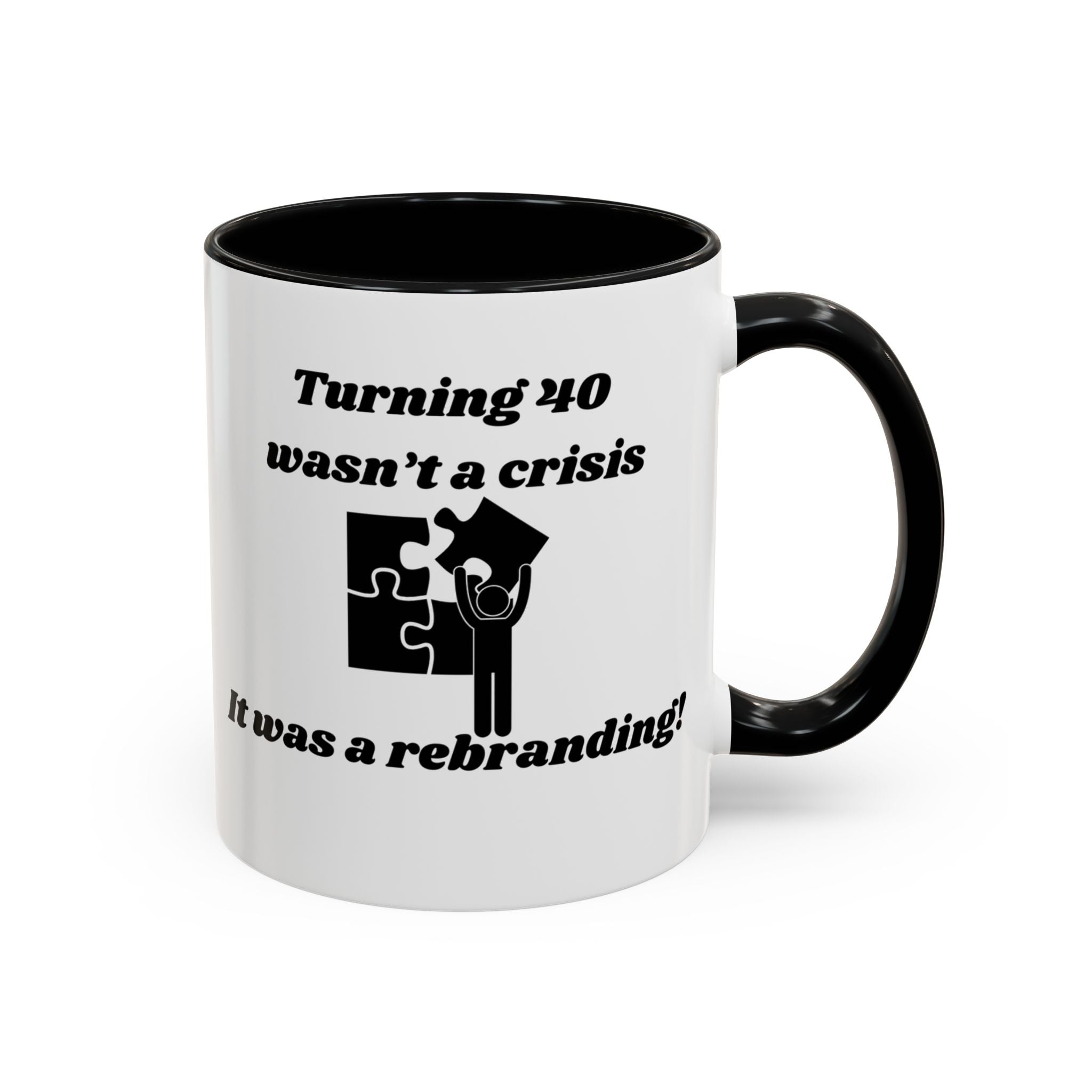 Turning 40 Wasn't a Crisis – It Was a Rebranding Accent Coffee Mug (11oz, 15oz)