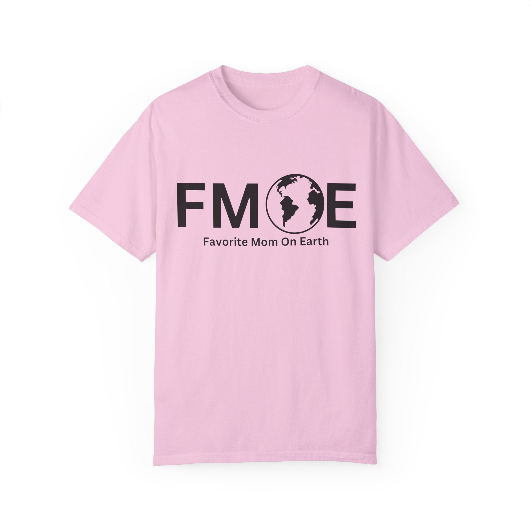 Favorite Mom On Earth (FMOE) - Comfort Colors 1717 Garment-Dyed T-Shirt