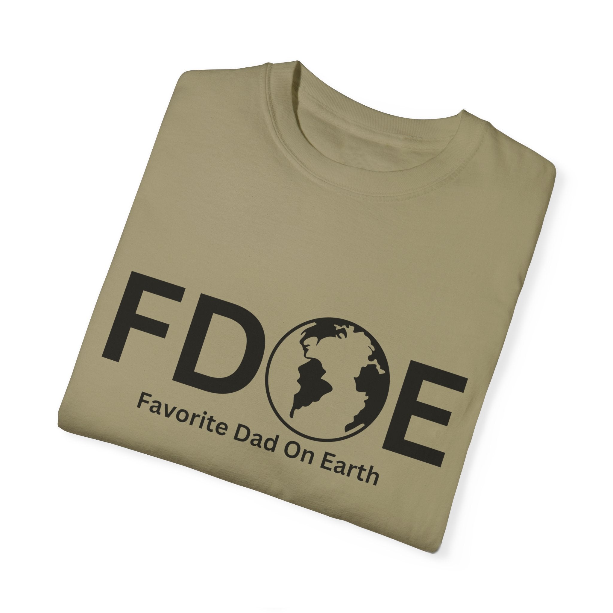 Favorite Dad On Earth (FDOE) - Comfort Colors 1717 Garment T-Shirt