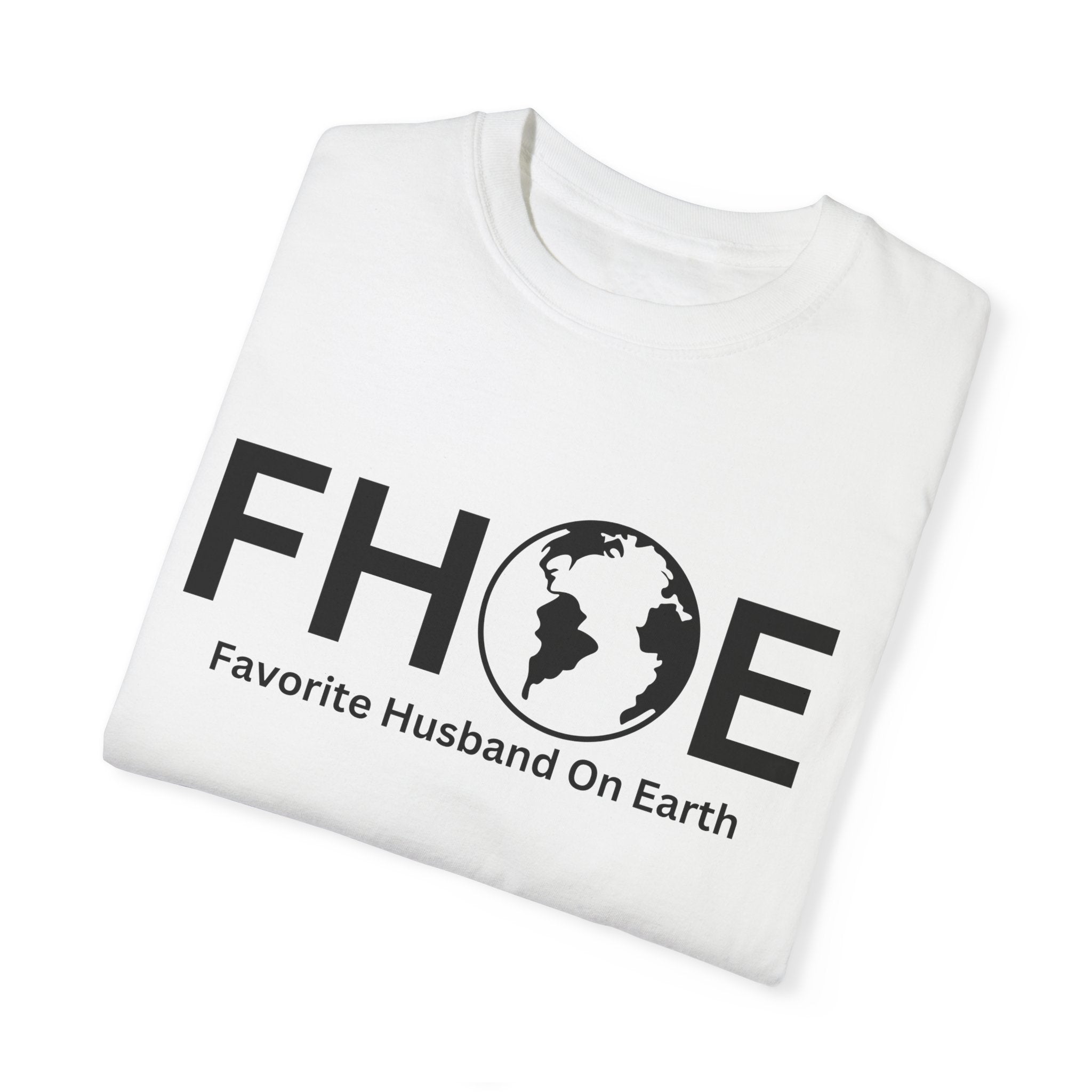 Favorite Husband On Earth (FHOE) Comfort Colors 1717 Garment-Dyed T-Shirt – Soft & Stylish