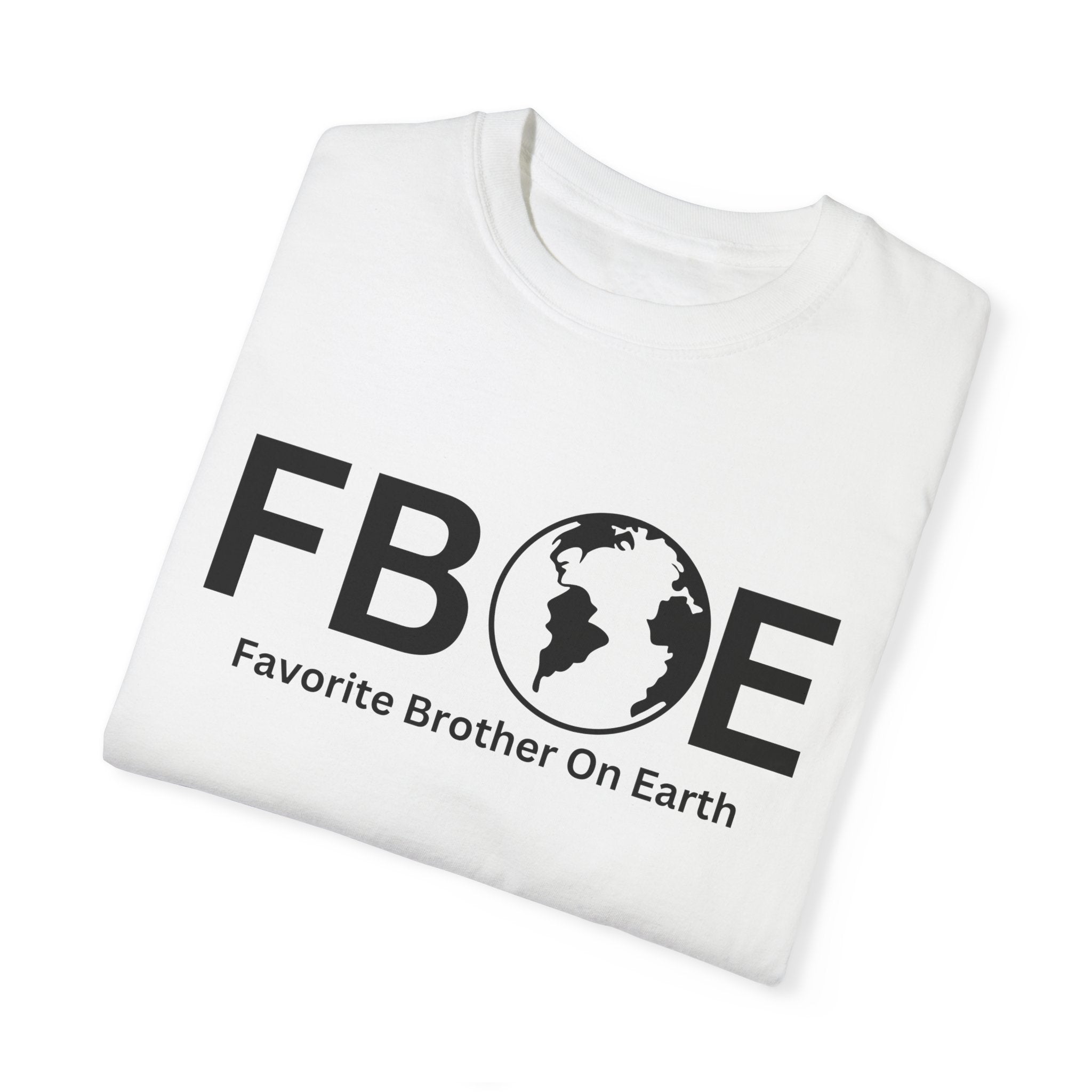 Favorite Brother On Earth (FBOE) - Comfort Colors 1717 Garment-Dyed T-Shirt