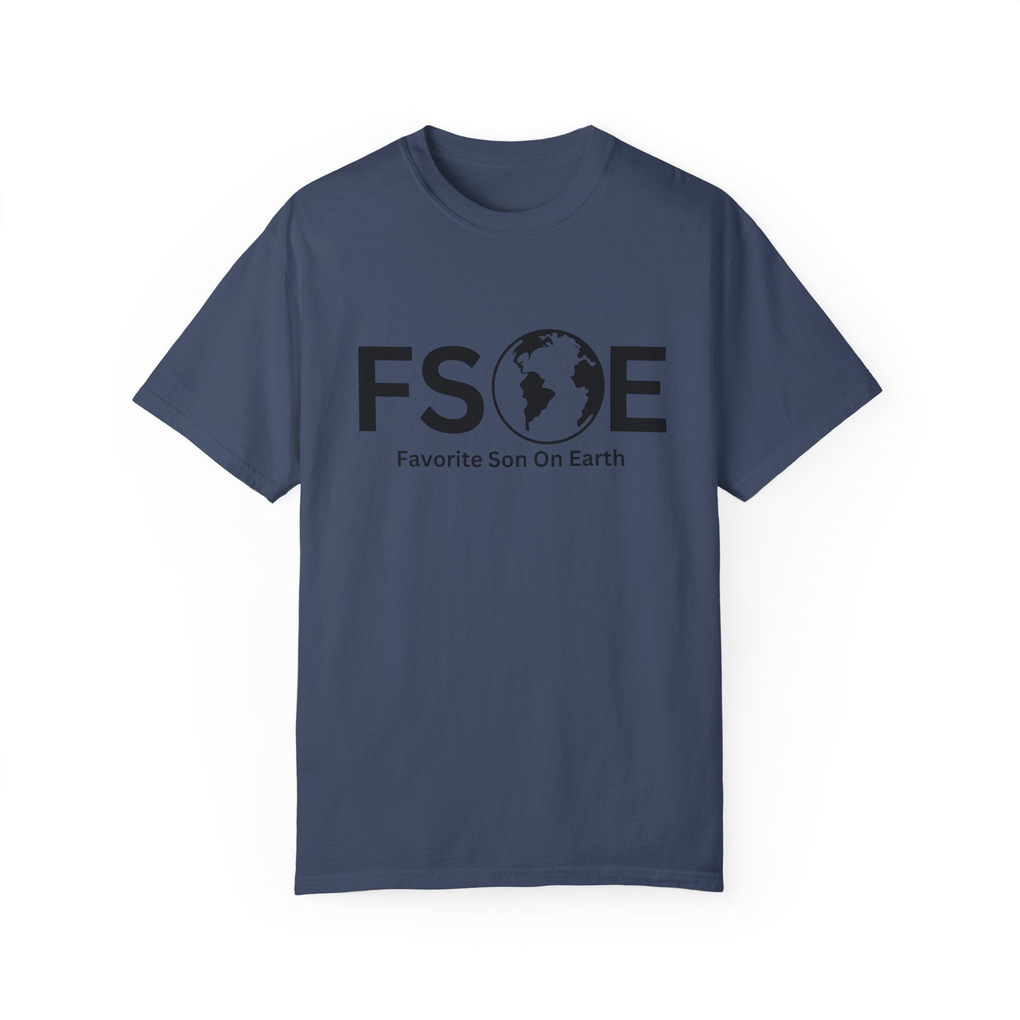 Favorite Son On Earth (FSOE) - Comfort Colors 1717 Garment-Dyed T-Shirt