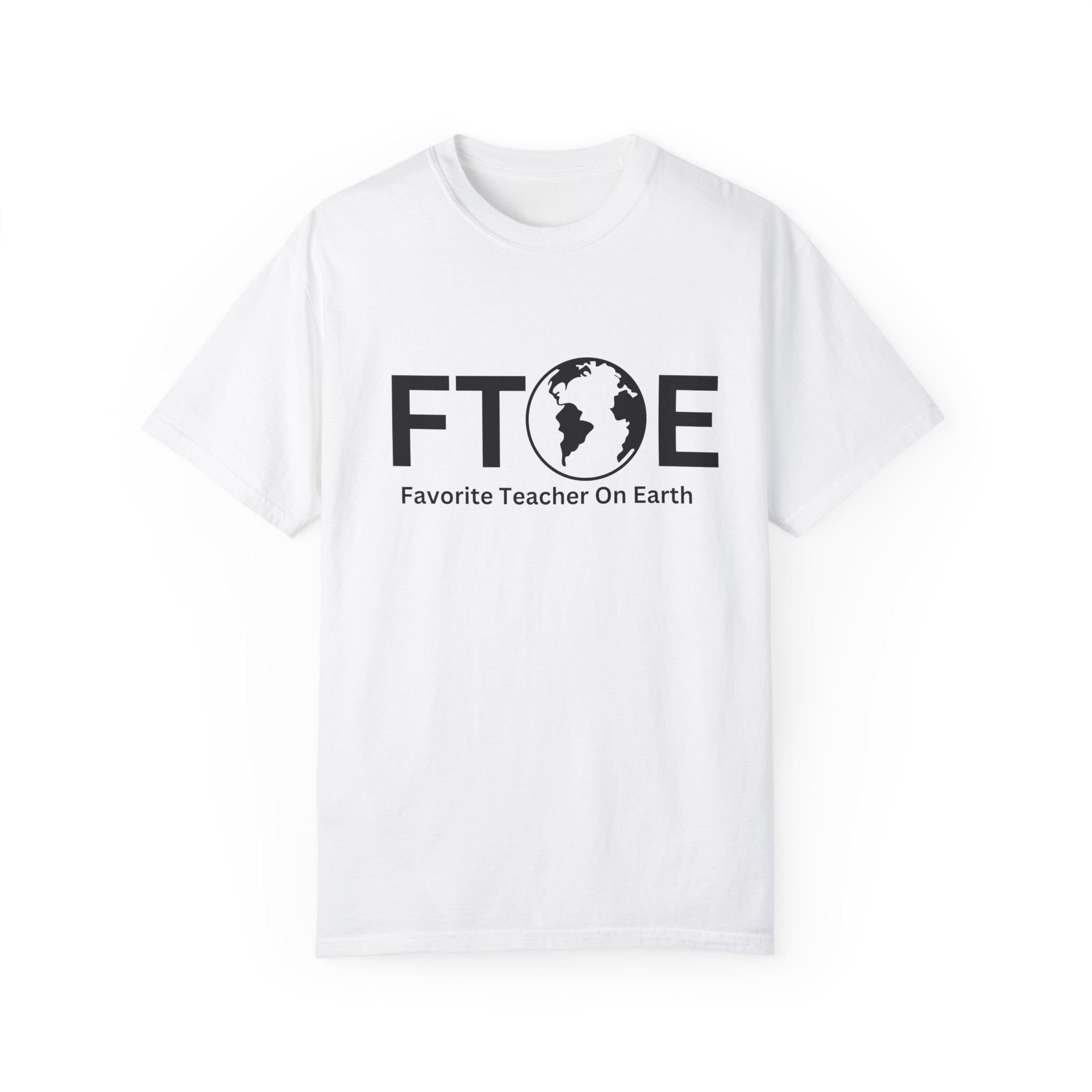 Favorite Teacher On Earth T-Shirt (FTOE) – Customizable Comfort Colors Garment-Dyed Tee