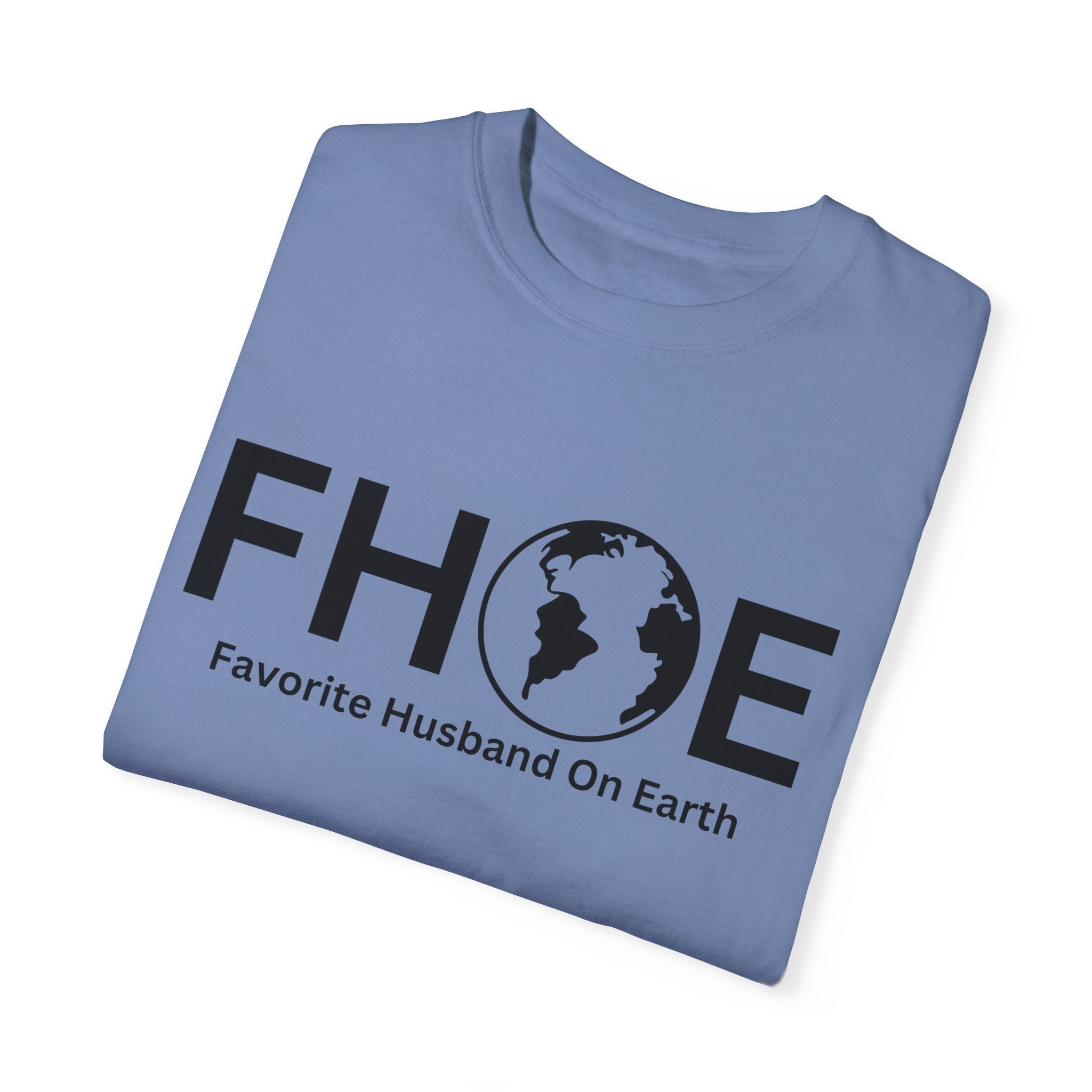 Favorite Husband On Earth (FHOE) Comfort Colors 1717 Garment-Dyed T-Shirt – Soft & Stylish