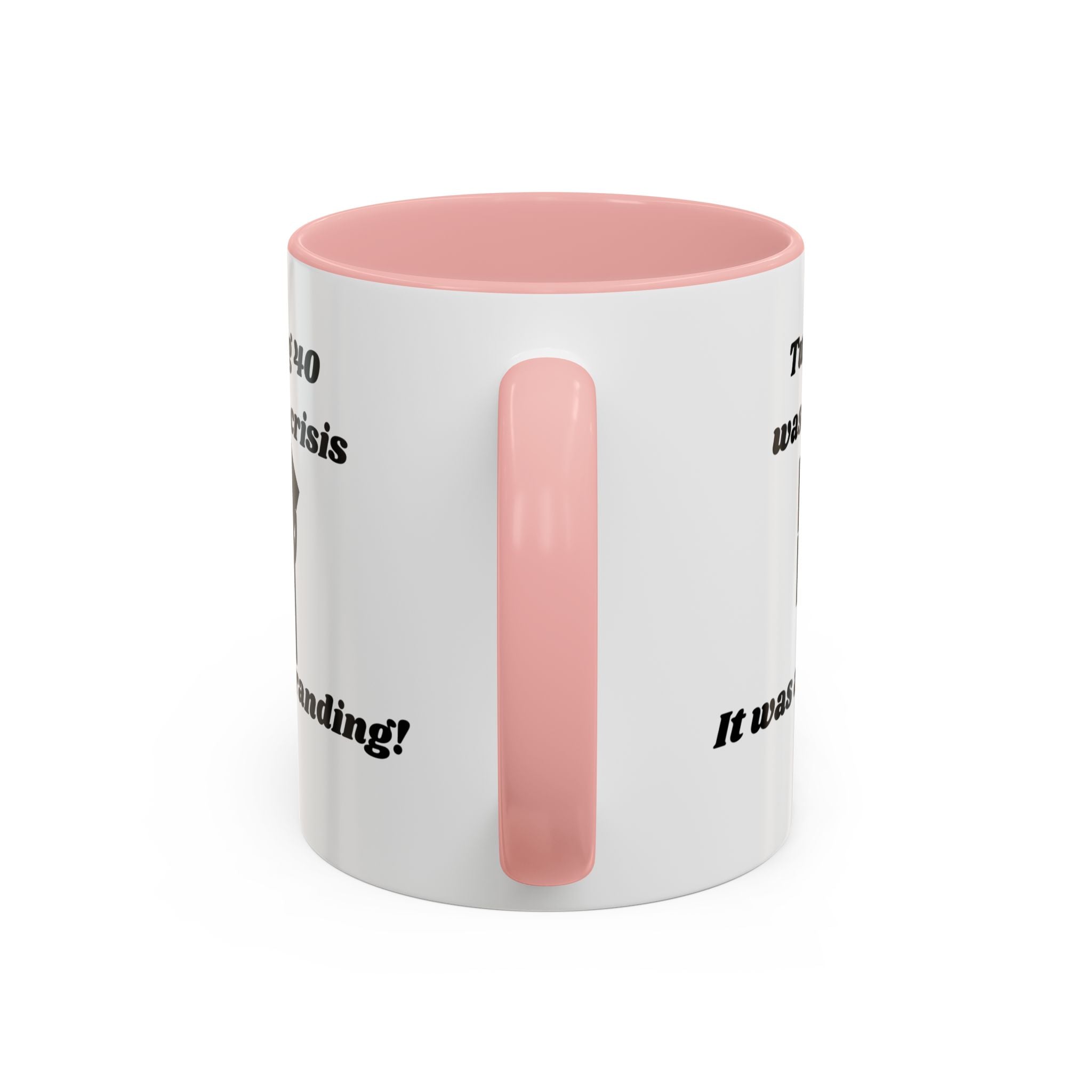 Turning 40 Wasn't a Crisis – It Was a Rebranding Accent Coffee Mug (11oz, 15oz)